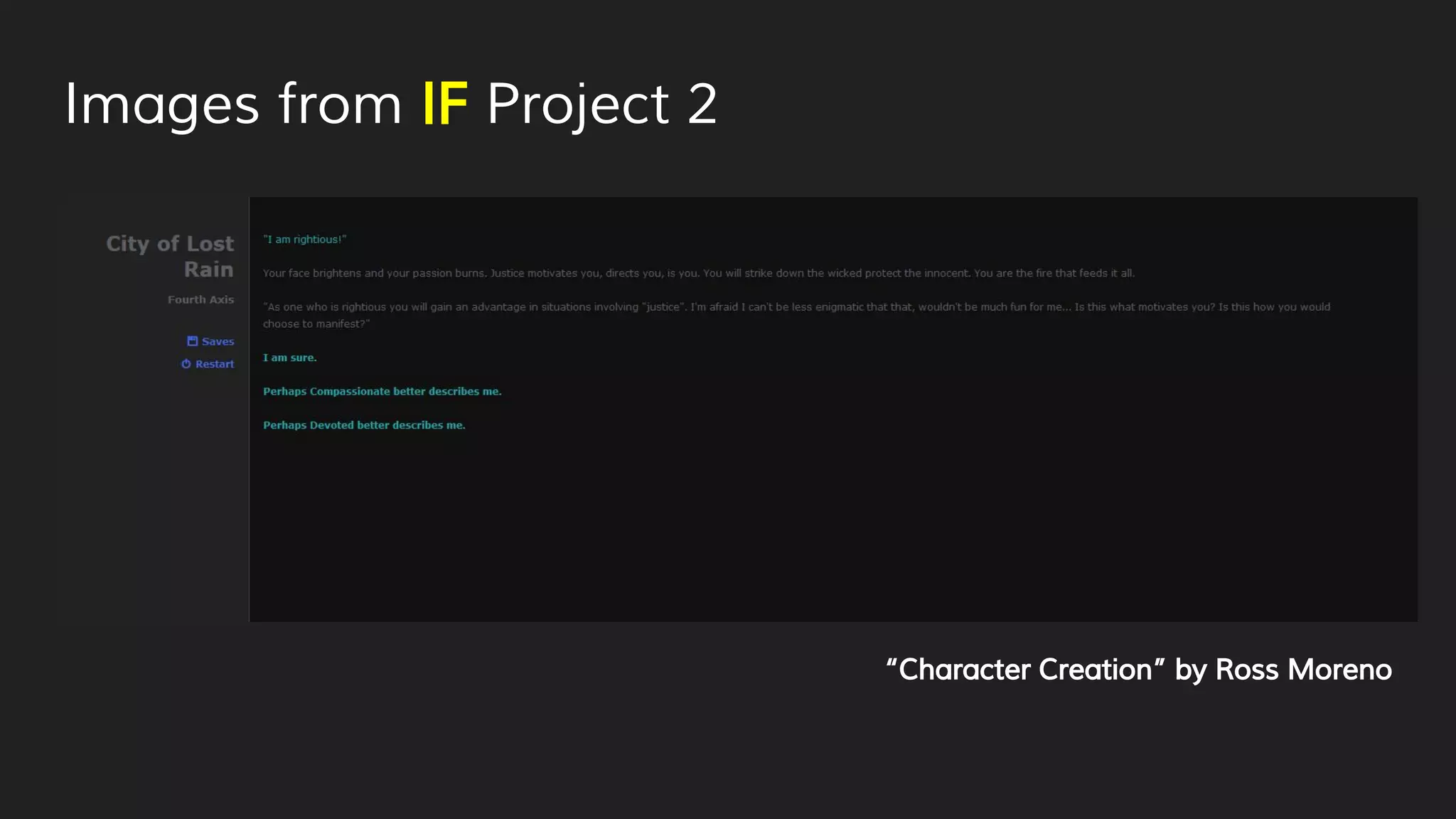 Images from IF Project 2
“Character Creation” by Ross Moreno
 