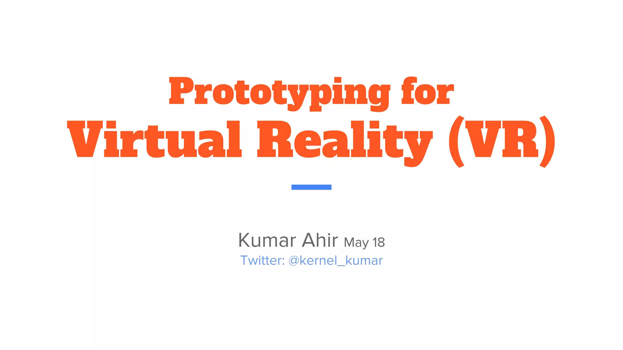 Prototyping for
Virtual Reality (VR)
 