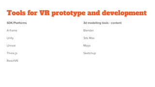 Tools for VR prototype and development
 