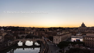 5. Reactive Server Architecture
 