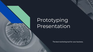 Prototyping
Presentation
The best marketing tool for your business.
 