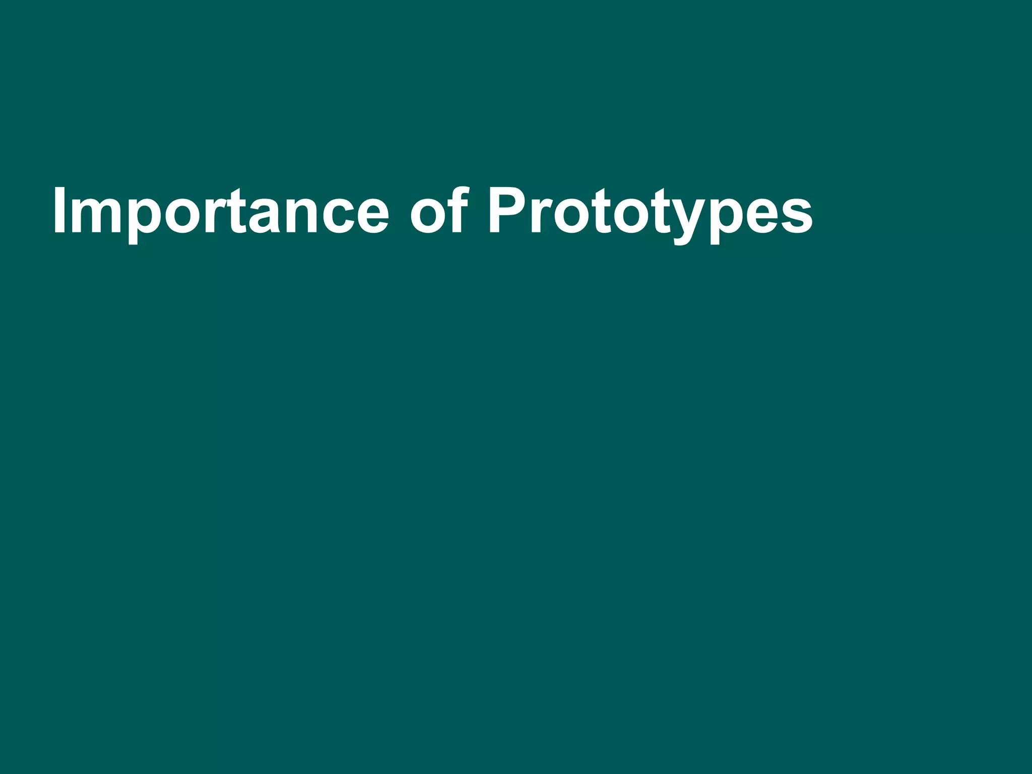 Importance of Prototypes 
 