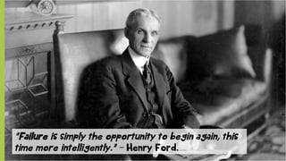 © SAP 2012 | 20
“Failure is simply the opportunity to begin again, this
time more intelligently.” – Henry Ford.
 