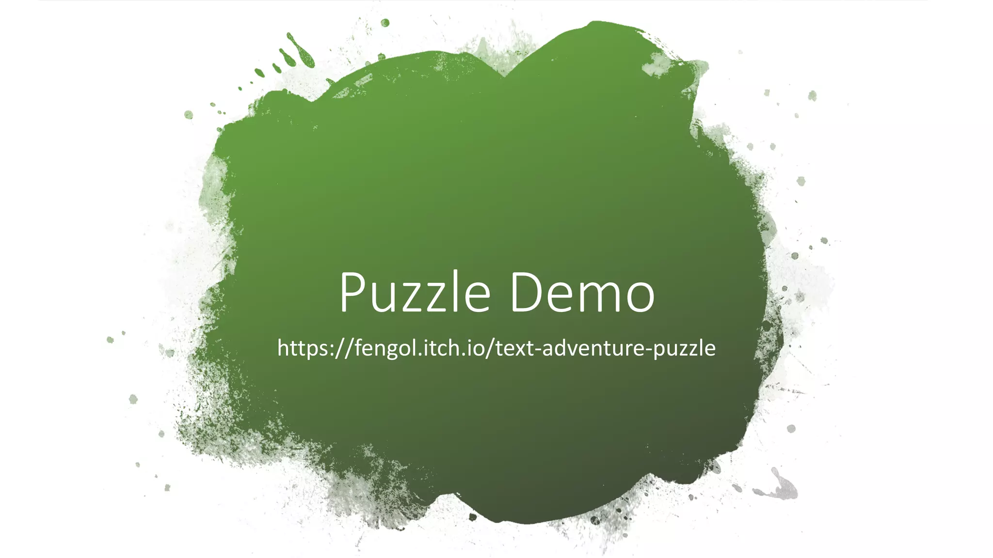 https://fengol.itch.io/text-adventure-puzzle
Puzzle Demo
 