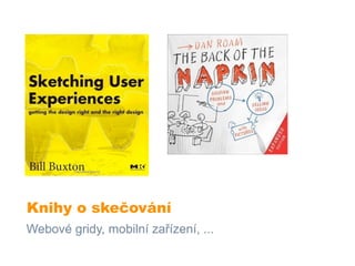 Knihy o skečování
Webové gridy, mobilní zařízení, ...
 