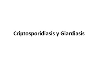 Criptosporidiasis y Giardiasis
 