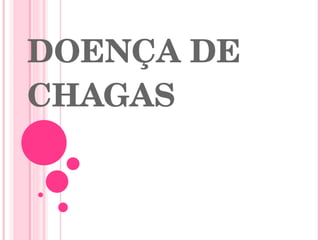 DOENÇA DE CHAGAS 