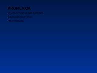 PROFILAXIA EVITAR FRESTAS NAS PAREDES CUIDADO COM TATUS DETETIZAÇÃO 