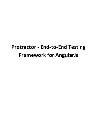 Protractor - End-to-End Testing
Framework for AngularJs
 