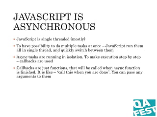  Do not try to write in synchronous manner! You
should think differently when writing async code
 When you asserting res...