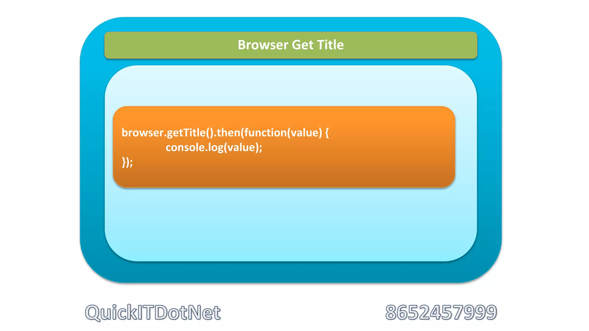 Browser Get Title
browser.getTitle().then(function(value) {
console.log(value);
});
 