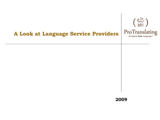 A Look at Language Service Providers




                                  2009
 