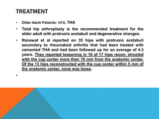 TREATMENT
• Older Adult Patients: VITO, THA
• Total hip arthroplasty is the recommended treatment for the
older adult with...