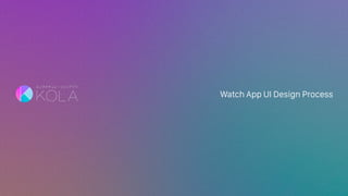 Watch App UI Design Process
 