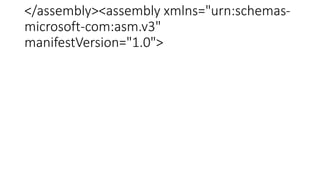 </assembly><assembly xmlns="urn:schemas-
microsoft-com:asm.v3"
manifestVersion="1.0">
 