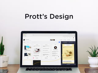 Prott’s Design
 