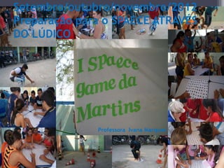 Setembro/outubro/novembro/2012
Preparação para o SPAECE ATRAVÉS
DO LÚDICO.




              Professora Ivana Marques
 