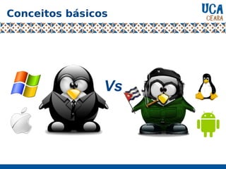 Conceitos básicos
Vs
 