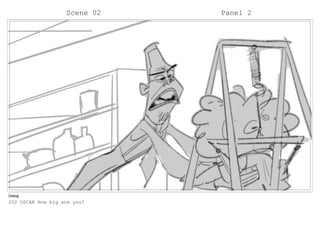 Scene 02 Panel 2
Dialog
252 OSCAR How big are you?
 