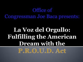 Office of
Congressman Joe Baca presents:
 