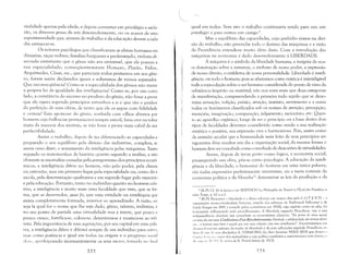 ~

realidade apenas pela idade, e depois converter em privilégio e exclu­
são, os diversos graus de um desenvolvimento, ou os acasos de uma
espontaneidade que, através do trabalho e da educação devem a cada
dia esmaecer-se.
Os reitores psicólogos que classificaram as almas humanas em
dinastias, raças nobres, famílias burguesas e proleta'Kiado, tinham ob­
servado entretanto que o gênio não era universal, q(le ele possuía a
sua especialidade; conseqüentemente Homero, Platão, Fídias,
Arquimedes, César, etc., que pareciam todos primeiros em seu gêne­
ro, foram assim declarados iguais e soberanos de reinos separados.
Que inconseqüência! Como se a especialidade dos gênios não traísse
a própria lei da igualdade das inteligências! Como se, por um outro
lado, a constância do sucesso no produto do gênio, não fosse a prova
que ele opera segundo princípios estranhos a si e que são o penhor
ela perfeição de suas obras, de tanto que ele os segue com fidelidade
e certeza! Esta apoteose do gênio, sonhada com olhos abertos por
homens cujo balbuciar permanecerá sempre estéril, faria crer na tolice
inata da maioria dos mortais, se n50 fosse a prova mais cabal de SLla
perfectibilidade.
Assim o trabalho, depois de ter diferenciado as capacidades e
preparado o seu equilibrio pela divisão das indústrias, completa, se
assim ouso dizer, o armamento da inteligência pelas máquinas. Tanto
segundo os testemunhos da história quanto segundo a análise, e não
obstante as anomalias causadas pelo-"ntagonismo dos princípios econô­
micos, a inteligência difere no homem, n50 pelo poder, pela clareza
ou extensão, mas em primeíro lugar pela especialidade ou, como diz a
escola, pela determinação qualitativa e em segundo lugar pelo exercicio
e pela educação. Portanto, tanto no individuo quanto no homem cole­
tivo, a inteligência é muito mais uma faculdade que vem, que se for­
ma, que se desenvolve, quae [it, que uma entidade ou enteléquia que
exista completamente formada, anterior ao aprendizado. A razão, Oll
seja lá qual for o nome que lhe seja dado, gênio, talento, indústria, (>
no seu ponto de partida uma virtualidade nua e inerte, que pouco a
pouco cresce, fortifica-se, colore-se, determina-se e nuancia-se ao infi­
nito. Pela importância de suas aquisições, por seu capital em uma pala­
vra, a inteligência difere e diferirá sempre de um individuo para outro;
mas como potência é igual em todos na origem e o progresso social
dl'Vl', :'1wrfeiçoando incessantemente os seus meios, torn;í-ia no (jll:d
77)-~.:....j.--I
igual em todos. Sem isto o trabalho continuaria sendo para uns um
privilégio e para outros um castigo l1
•
Mas o equilíbrio das capacidades, cujo prelúdio vimos na divi­
são do trabalho, não preenche todo o destino das máquinas e a visão
da Providência estende-se muito além disto. Com a introdução das
máquinas na economia é dado desenvolvimento à LIBERDADE.
A máquina é o símbolo da liberdade humana, a insígnia de nos­
sa dominação sobre a natureza, o atributo de nosso poder, a expressão
de nosso direito, o emblema de nossa personalidade. Liberdade é inteli­
gência: eis todo o homem; pois se afastamos como mistica é ininteligível
toda a especulação sobre o ser humano considerada do ponto de vista da
substância (espírito ou matéria), não nos resta mais que duas categorias
de manifestação, compreendendo a primeira tudo aquilo que se deno­
mina sensação, volição, paixão, atração, instinto, sentimento e a outra
todos os fenômenos classificados sob os nomes de atenção, percepção,
memória, imaginação, comparação, julgamento, raciocinio, .etc. Quan­
to ao aparelho orgânico, longe de ser o princípio ou a base destes dois
tipos de faculdades devemos considerá-lo como sendo a sua realização
sintética e positiva, sua expressão viva e harmoniosa. Pois, assim como
da emissão secular que a humanidade teria feito de seus princípios an­
tagonistas deve resultar um dia a oq.;anização social, da mesma forma o
homem deve ser concebido como o resultado de duas séries de virtualidades.
Assim, depois de ter-se posto como lógica, a economia social,
prosseguindo sua obra, põe-se como psicologia. A educação da inteli­
,r.:;ência e da liberdade, o bem-estar do homem em uma única palavra,
s50 todas expressões perfeitamente sinônimas, eis a meta comum da
economia política e da filosofia 12 determinar as leis da produção e da
1i [R.P]: Cf. De la luslice e ver BERTHOD La Philosoj,hie du Travail cl l'École (in Proudhon et
nôtre Temi'" p. 62 e ss.).
12 [R.PI: Bem-estar e liberdade é a divisa adutada em nossos dias pela C.G.T [( N.T) - a
"rganização anarco·sindicalista francesa, sur.giLla dos esforços de Ferdinand Pelloutier e de
J":mile Pouget em 1892 e tomada pelos comunistas em 1926], cujo espírito colno se sabe, foi
("rtemente influenciado pelo pwudhonismo. A liberdade segundo Proudhon, não é esta
independência absoluta que concebem os economistas clássicos. "Do ponto de vista social,
escreve ele em suas Conféssions d'lln Révoilltionnaire, liberd'1l1e e solidariedade são termos idênti·
..os .. o homem mais livre ê aquele 'lue tem mais relações com seu.s semelhantes". Encontraremos um
desenv<>lvi n1l'ntn extenso da noção de liberdade e de suas aplicações segundo Proudhon, n"
liVJ(l ,Ir- 1111 ,I<- sells discípulos A. VERMOREL (Le Parti Socialistc PARIS 1870) que dirigill "
/ (:01/'lin /')lIlll,lIi-" ('ll'l~ii() dos 111utualistas e cuja política C0l11batia o autoritaristllO SCI11 distiIH:;('
( d,' "rl/'!·'" Itll I ) 1:, l1"tas de R. Picard datam de 1923J.
~~)
 