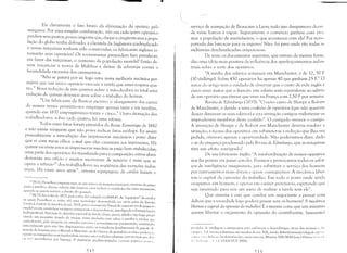 -4.,
•

Eis claramente o fato bruto da eliminação dyi operário peLl
máquina. Por uma simples combinação, três em cada quatro operários
perdem seus postos; pouco importa que, daqui a cinqüenta anos a popu­
lação do globo tenha dobrado, a clientela da Inglaterra quadruplicado
e novas máquinas tenham sido construídas; os fabricantes ingleses re­
tomarão seus operários? Os economistas pretendem fazer prevalecer,
em favor das máquinas, o aumento da população mundial? Então de­
vem renunciar à teoria de Malthus e deixar de esbravejar contra a
fecundidade excessiva dos casamentos.
"Não se parará por aí: logo uma nova melhoria mecânica per­
mitirá que um único operário execute a tarefa que antes ocupava qua­
tro." Nova redução de três quartos sobre a mão-de-obra: no total uma
redução de quinze dezesseis avos sobre o trabalho do homem.
"Um fabricante de Boston escreve: o alongamento dos carros
de nossos teares permitiu-nos empregar apenas vinte e seis tecelões,
quando em 1837 empregávamos trinta e cinco." Outra dizimação dos
trabalhadores: sobre cada quatro, há uma vítima.
Todos estes fatos foram extraídos da Revue Econorniquc de 1842
e não existe ninguém que não possa indicar fatos análogos. Eu assisti
pessoalmente a introdução das impressoras mecânicas e posso dizer
que vi com meus olhos o +1131 que elas causaram aos impressores. Há
quinze ou vinte anos as impressoras mecânicas estão bem estabelecidas;
uma parte dos operários foi transferida para a composição) outros aban­
donaram seu ofício e muitos morreram de miséri:1: é assim que se
2o
opera a refusão dos trabalhadores na seqüência das inovações indus­
triais. Há vinte anos atrás?I, oitenta equipagens de cavalos faziam o
20 [N.E): Proudhon emprega aqui, ao que parece de maneira imprópria, um termo da antig;1

prática juridica: dizia-se refus:lo das despesas para indicar o reembolso das clistas necessárias,

quando se queria manter o direito de oposiç:lo.

21 [N.Tj: Por volta ek 1825, pois a obra foi lúligida em1844A5. As "equipagens" de c:wa!os
'5 quais Proudhon se refere 5<10 uma tecnologia desenvolvida em vários paises da Europa
Central, à partir de meados do séc. XVII, para" transporte fluvial de cargas em rios de pequen,)
caudal ou em canais (que na época começavam a desenvolver-se, interligando as distintas bacias
hidrogr,íficas). Barcaças de desenho especial de fundo chato, ponta afilada e bojo largo Prol'i.
ciand" um pequeno :ln,gulo de ataque, eram atreladas com cabos à parelhas e cavalos '1 1<'
1
caminhavam, pela margem em estradas estreitas e grosseiramente pavimentadas, construidas
especialmente para este fim: dispensava.se então "s remadores (Iembremo.nos da grande "l'~
m'1I1da ele homens para a Marinha Mercante ou de Guerra elo período) e as velas e poderi;1 Sl'
operar os transportes conl reguLuidacle 111CSlno ern cundiçôes adversas, Cl,m nIo mais qllt' dI li~,
')(1 In', l11arinheiros por barcaça. À dist:1ncias predeterminadas e,i"ri:llll pl'l]Ill'II<)S 1""1":,,
~:n
serviço de navegação de Beaucaire à Lyon; tudo i~so desapareceu di:llltl'
de vinte barcos à vapor. Seguramente o comércio ganhou com istl);
mas a população de marinheiros, o que aconteceu com ela? Foi trans­
portada das barcaças para os vapores? Não: foi para onde vão todas as
indústrias desclassificadas: evaporou-se.
De resto os documentos seguintes, que extraio da mesma fonte,
dão uma idéia mais positiva da influência dos aperfeiçoamentos indus­
triais sobre a sorte dos operários.
"A média dos salários semanais em Manchester, é de 12, 50 F
(lO shillings). Sobre 450 operários há apenas 40 que ganham 25 E" O
autor do artigo tem o cuidado de observar que o custo de vida inglês é
cinco vezes lTlaior que o francês: este salário seria equivalente ao salário
de um operário que tivesse que viver na França com 2,50 F por semana.
Revista de Edimburgo (1835): "O novo carro de Sharpe e Robert
de Manchester, é devido a uma coalizão de operários (que não queriam
deixar diminuir os seus saLírios) e esta invencão castigou rudemente os, ,
imprudentes membros desta coalizão". O castigado merece o castigo.
A invenção de Sharpe e de Robert em Manchester deveria resolver a
situação; a recusa dos operários em submeter-se à redução que lhes era
pedida, ofereceu apenas a oportunidade. Não poderíamos dizer, dado
o ar de vingança proclamado pela Hl'1!isw de Edimburgo, que as máquinas
têm um efeito retró,grado?
De um fabricante inglês: "A insubordinação de nossos operários
nos faz pensar em /xLssar sem eles. Fizemos e provocamos todos os esfor­
ços de inteligência imagináveis, para substituir o serviço dos homens
por instrumentos mais dóceis e quase conseguimos. A mecânica liber­
tem o capital da opressão do trabalho. Em todo o posto onde ainda
ocupamos um homem, é apenas em G11'áter provisório, esperando que
seja inventado para nós um meio de realizar a tareh sem ele".
Que sistema é este que conduz um negociante a pensar com
delícia que a sociedade logo poderá passar SelTl os homens! A mecânica
libertou o cajJital da ojJressc'ío do trabaUw! É a mesma coisa que um ministro
querer libertar o orçamento da opressão do contribuinte. Insensato!
1)l'<lvidos de estalagem e entrepostos para embarque e clesembarque, troca dos animais I' ,1:,"
,."" ip,·s. 'j :tI :,islcma sobreviveu até meados do séc. XlX, sendo definitivamente relegado "I "'1(.'"
l )111: (·llll'.IIIILll::() d:l,'l ferrovias (ver, lnais un1<1 vez, Mauricc DAU1vfAS (or,~.) l-{istoirc (;(;II("l!1i.
,/',k,I""'I"" 1,1, !';I!S PUF 1996).J
J,n
 