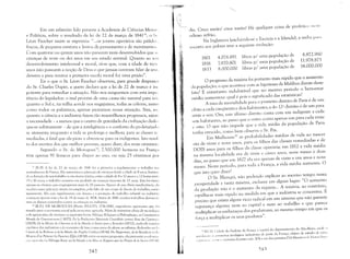 Em um relatório lido perante a Academia de Ciências Moral',
e Políticas, sobre o resultado da lei ele 22 de março de 18413
3, o ~I
Léon Faucher assim se exprimia: "...os jovens operários são pálido:"
fracos, de pequena estatura e lentos ele pensamento e de movimento,',
Com quatorze ou quinze anos não parecem mais desenvolvidos que ;1',
crianças de nove ou dez anos em seu estado normal. Quanto ao S('II
desenvolvimento intelectual e moral, vê-se que, com a idade de trez,·
anos não possuem a noção de Deus e que jamais ouviram falar de sell:,
deveres e para muitos a primeira escola moral foi uma prisão".
Eis o que o Sr. Léon Faucher observou, para grande desprazl'1
do Sr. Charles Dupin, a quem declara que a lei de 22 de março é inl
potente para remediar a situação. Não nos zanguemos com esta impu
tência do legislador: o mal provém de uma causa tão natural para n():,
quanto o Sol e, na trilha aonde nos engajamos, todas as cóleras, assinl
como todos os paliativos, apenas piorariam nossa situação. Sim, en
quanto a ciência e a indústria fazem tão maravilhosos progressos, existe'
a necessidade - a menos que o centro de gravidade da civilização deslo
que-se subitamente - de que a inteligência e o conforto do proletariacl< I
se atenuem; enquanto a vida se prolonga e melhora para as classes n'
mediadas, é fatal que ela piore e abrevie-se para os indigentes. Isto rcsul
ta dos escritos dos que melhor pensam, quero dizer, dos mais otimistas.
Segundo o Sr. ele Morogues'4, 7.500.000 homens na Franç:'
têm apenas 91 francos para dispor ao ano, ou seja 25 cêntimos por
1 [R.P}: A lei de 22 de m~rço de 1841 rói a primeira a regulamentar o trabalho 11:1.'
manufatlll':lS da França. Ela ~utorizava a admiss~o de crianças desde a idade de 8 anos, limit:m
do a duração de seu trabalho a oito horas diárias, entre a idade de 8 a 12 anos e a 12 horas entr<'
J3 e 16 anos; o trabalho noturno cra proibido :s cri:mças menores de 13 anos. Esta lei visav:1
apenas as oficinas que empregavam mais dc 20 pessoas, Apesar dc sua (,bvia insuficiência, ela
recebeu uma aplicaç'Jo muito incompleta, pela falta de um corpo de fiscais de trabalho, entà"
inexistente, Ela caiu rapidamente em desuso e a proteç~o do trabalho infantil na indllstria
começou apenas com a lei dc 19 de maio de 1874. Antes de 1841, muitos trabalhos denuncia·
ram os abusos cometidos contra as crianças na indllstria.
'4 IR,P.]: DE MOROGUES (Barão BIGOT), 1776-1840, engenheiro ~grônomo que fi,i
/~
trazido pam a economia social pela economia agrícola, Além de inúmeras obras de tecnologi:l
e de agronomia, ele cscreveu os seguintes livros: PoliU,]ue Rcli,l,ciewe ct Philosol,hi'1ue, ou Con.tiwiti())1
Morale du Gouvernemcnl ( 1827); De la ProdL<ction NCllionale COHsidérée eomme Base du Commc1<"
(1829); Oe la Misére des Ouvriers et de la Marche" Suivre l)Ora j Hemcdier ([832), onde ele condu I
<'m favor das indLlstrias c do consumo dc ILlxo como meio de elevar os salários; Hecherches Slf) {"I
Causes de la Richcsse et de la Misére des !'cul)les Civilisó (1834); Ou Paul,erismc, de la Mendicilé c( d",
MOjcns d'm Prévcnir lcs Funcsles E/jás (1834): entre os meios propostos, ele preconiza a coll)))i?:I
,::1>, al~ric, ,la; La Politique Baséc sur la Morale cc la Mise eH R"I'!,on avee lcs Progrés de la Saciei" (I KH)
242

~~
ti ia. Cinco tostões! cinco tostões! Há qualquer coisa de profético 1('(;1 ('
odioso refrão.
Na Inglaterra (excluindo-se a Escócia e a Irlanda), a verba P:ll:1
S( lCorro aos pobres teve a seguinte evolução:
1801 4.078.891
1818 7.870.801
1833 8.000.000
8.872.980libras p/ uma p.opulação de
11.978.875libras p/ uma população de
14.000.000libras p/ uma população de
o progresso da miséria foi portanto mais rápido que o aumento
da população; o que acontece com as hipóteses de Malthus diante deste
(ato? É entretanto indubitável que no mesmo período o bem-estar
médio aumentoU: qual é pois o significado das estatísticas?
A taxa de mortalidade para o primeiro distrito de Paris é de um
(')bito a cada cinqüenta e dois habitantes; a do 12° distrito é de um para
vinte e seis. Ora, este último distrito conta com um indigente a cada
sete habitantes, ao passo que o outro conta apenas um para cada vinte
e oito. O que não impede que a vida média da população de Paris
tenha crescido, como bem observa o Sr. Fix.
Em Mulhouse'5 as probabilidades médias de vida ao nascer
são de vinte e nove anos, para os filhos das classes remediadas e de
DOIS anos para os filhos da classe operária; em 1812 a vida média
na mesma localidade era de vinte e cinco anos, nove meses e doze
dias, ao passo que em 1827 ela era apenas de vinte e um anos e nove
meses. Neste período, para toch a França, a vida média aumenta. O
que isto quer dizer?
O Sr. Blanqui, não podendo explicar ao mesmo tempo tanta
prosperidade e tanta miséria, exclama em algum lugar: "O aumento
da produção não é o aumento da riqueza... A miséria, ao contrário,
c'spalha-se mais rápido na medida em que a indústria se concentra. É
preciso que exista algum vício radical em um sistema que não garante
segurança alguma nem ao capital e nem aO trabalho e que parece
multiplicar os embaraços dos produtores, ao mesmo tempo em que os
(orça a multiplicar os seus produtos".
1C IN."l Cidade do Sudeste da França e capital do departamento do Alto-Reno, ondt' ';c'
í/lsl:da""1 1 :I', I'rilllt'iras tecelagens industriais de porte da França, objeto de estudo de v:·nia·
,.',1:111:,11. ,I', '.'" 1.11', I· ;;,1 lit<Írias durante o séc. XIX e um dos cenários d'Os Miscrá'l'e;.1 de' Vlerm 11111',' ,
~4<1
 