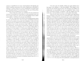começou a manifestar-se na nação. A prova;íJareceu tão decisiva, que
obteve o imediato assentimento de todas as legislaturas; a liberdade ck
indústria e comércio figura em nossas constituições no mesmo post()
que a liberdade política. É a tal liberdade, por fim, que a França deve,
há sessenta anos os progressos de sua riqueza...
Depois deste fato capital, que estabeleceu de uma maneira tão
vitoriosa a necessidade da concorrê~cia, eu peço permissão para citar
três ou quatro outros que, sendo de uma generalidade menor, eviden
ciarão melhor a influência do principio que defendo.
Por que a agricultura encontra-se tão prodigiosamente atrasa
da entre nós? Donde vem o fato da rotina e da barbárie planarem
ainda em um número tão grande de localidades e sobre um ram, >
tão importante do trabalho nacional? Entre as numerosas causas qUI'
poderíamos citar, eu vejo, em primeiro lugar a falta de concorrênci;1.
Os camponeses, arrancando-s mutuamente retalhos de terreno,
fazem concorrência no tabelião)e não nos campos. Falemo-lhes clt
emulação, do bem público e os-deixaremos espantados! Que o rei,
dizem eles (e o rei para eles é o sinônimo do Estado, do bem públicl >,
da sociedade), que o rei cuide de seus negócios e nós cuidaremos do:,
nossos! Eis a sua filosofia e o seu patriotismo. Ah! Se o rei pudessl
suscitar-lhes concorrentes! Infelizmente é impossível. Enquanto qUI
na indústria a concorrência deriva da liberdade e da propriedade, ILI
agricultura a liberdade e a propriedade são um obstáculo direto à COII
corrência. O camponês, que é retribuído não segundo o seu trabalhl'
e inteligência, mas segundo a qualidade da terra e a boa vontade dI'
Deus, apenas cogita ao cultivar a terra em pagar o mínimo de saláril ",
e fazer os menores investimentos que puder. Seguro de sempre enC011
trar colocação para os seus gêneros, ele busca mais a diminuição d,
custos que a melhoria do solo e a qualidade dos produtos. Ele senwi"
e a Providência faz o resto. A única espécie de concorrência que CI'
nhece a classe agrícola é a dos "baux" e não se pode negar que 1LI
França, no Beauce por exemplo, ela conduziu a resultados úteis. M:I',
como o principio desta concorrência é, por assim dizer um princíl,j.,
de segunda mão, como ele não emana diretamente da liberdad(' •
da propriedade dos cultivadores, tal concorrência desaparece COlll "
causa que a produz, de tal forma que, para determinar a decadC'lll 1.,
da ind ústria agrícola em muitas localidades, bastaría fazer dos ;1I1( 'li
datários proprietários...
272
Um outro ramo do trabalho coletivo que nestes últimos anos
deu lugar a vivos debates, é o das obras públicas. "Para dirigir a cons­
trução de uma estrada, diz muito bem o Sr. Dunoyer, seria melhor um
desbravador ou um postilhão do que um engenheíro fresco, recém
saído da Escola de Pontes e Caminhos." Não há ninguém que não
tenha tido a oportunidade de verificar a justiça desta observação.
Sobre um de nossos mais belos rios, célebre pela importância
de sua navegação, uma ponte iria ser construída. Desde o começo dos
trabalhos, os homens do rio perceberam que os arcos seriam muito
baixos para que os barcos pudessem circular durante as cheias; fizeram
esta observação ao engenheiro encarregado da condução dos trabalhos.
As pontes, respondeu ele com uma dignidade soberba, são feitas para os
L!Ue passam sobre elas e não para os que jJCLSSam debaixo delas. Estas palavras
tornaram-se proverbiais na região. Mas como é impossível que a tolice
tenha razão até o fim, o governo sentiu necessidade de rever a obra de
seu agente e, no momento em que escrevo, os arcos da ponte estão
sendo elevados. Será que se os negociantes interessados no percurso
da via navegável tivessem se encarregado do empreendimento por sua
conta e risco, seria preciso voltar à ele uma segunda vez? Poderíamos
escrever um livro com as preciosidades de mesma espécie cometidas
pela sábia juventude das Pontes e Caminhos que, mal saída da escola e
tornada inamovível, não é mais estimulada pela concorrência.
Cita-se, como prova da capacidade industrial do Estado, e conse­
qüentemente como prova da possibilidade de se abolir em toda a parte
:l concorrência, a administração dos tabacos. Lá, diz-se não há falsifica­
(Jio, não hú processos judiciais, não hú falências nem miséria. Os ope­
r;'lrios, suficientemente remunerados, instruídos, sermoneados, mora­
lizados e assegurados por uma aposentadoria formada à partir de sua
poupança, estão em uma condição incomparavelmente melhor que a
ela imensa maioria dos operários ocupados pela indústria livre.
Tudo isto pode ser verdade; quanto a mim eu ignoro, Não sei o
que se passa na administração dos tabacos; não tomei informações
jllnto aos seus diretores, nem junto a seus operários e não tive necessi­
dade delas. Quanto custa o tabaco vendido pela administração? Quan­
t,) de vale? Podereis responder à primeira questão, basta passar nu
prill1L'iro escritório. Mas não podereis me dizer nada sobre o segundo
pmqll' V(l,'; Ltlta um termo e comparação, porque vos é impedido de
., >It I I ,1.11 ,li 1:V('·s dos preços de varejo praticados e conseqüentemente
~7'1
 