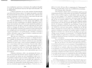 ricos, inteligentes e generosos construíram, sob os aplausos do públi­
co, aquilo que denominam bigateiras (de bigatti bicho-da-seda)." (Sr.
de SrSMONDI).
E depois perguntais: ser~í que estes criadores de bicho-da-seda,
estes fabricantes de panos negros e de chapéus irão perder o seu traba­
lho? Justamente; lhes será provado que eles terão todo o interesse nisto
porque conseguirão os mesmos produtos a custo menor do que cllsta
hoje fabricá-los. Eis o que é a concorrência.
A concorrência com seu instinto homicida rouba o pão a toda
uma classe de trabalhadores e vê nisto apenas uma melhoria, uma
economia; ela furta covardemente um segredo e aplaude-se como SL'
fizesse uma descoberta; ela m.odifica as zonas naturais de produção em
detrimento ,de todo um 1<ovo e pretende nada mais ter feito senãu
utilizar as vintagens de se~ clima. A concorrência subverte todas a,
noçôes de eqüidade e de ju~tiça; ela aumenta os custos reais de produ
ção, multiplicando sem necessidade os capitais investidos e provoca ;1
carestia de produtos e o seu envilecimento, corrompe a consciência
pública colocando o jogo no lugar do direito, e n,antém por toda ;1
parte o terror e a desconfiança.
Mas sem este caráter atroz, a concorrência perderia os seu:,
melhores efeitos; sem o arbítrio nas trocas e os alarmes do merc;1
do, o trabalho não elevaria sem cessar fábrica contra fábrica e meno:,
acossada, a produção não realizaria nenhuma de suas maravilha,..
Depois de ter feito surgir o mal da própria utilidade de seu prilHI
pio, a concorrência sabe tirar novamente o bem do mal; a destn Ii
ção gera a utilidade, o equilíbrio se realiza pela agitação e pOLk'"
dizer da concorrência aquilo que Sansão disse do leão que eS111.1
gou: De comeelente cibus exiit, et ele forte dulcedo. Existirá algu, 1'111
toda a esfera da ciência humana, mais surpreendente que a en li i<'
mia política?
Evitemos, entretanto, ceder a um movimento de ironia, (111'
seria de nossa parte uma invectiva injusta. É próprio da ciência eLl '11<'
mica encontrar sua certeza nas suas contradições e todo o er1'l  ,1",
economistas consiste em não ter sabido compreender isto. NaLb 111.11
pobre que sua crítica, nada mais entristecedor que a perturh;l::ll I ,I,
seus pensamentos, desde que tocam a questão da concorrência: ,1111.
mos tratar-se de testemunhas forçadas pela tortura a confess:1I ;llllll"
que sua consciência exigiria manter em silêncio. C, kitor h: Lk 11  l ' I
~0()
~
grato se eu puser sob seus olhos os argumentos do "deixar-passar" l0,
fazendo-o, por assim dizer, assistir um conciliábulo de economistas.
O Sr. Dunoyer abre a discussão.
O Sr. Dunoyer é, dentre todos os economistas, aquele que mais
energicamente abraçou o lado positivo da concorrência e conseqüente­
mente, como se poderia esperar, é aquele dentre todos que pior cap­
tou o seu lado negativo. O Sr. Dunoyer é intratável no que tange a
aquilo que ele denomina os princípios; está muito longe de acreditar
que de fato na economia política o sim e o não posam um e outro
verdadeiros no mesmo instante e no mesmo grau; digamos mesmo
em seu louvor, que uma tal concepção lhe repugna tanto mais quanto
mais há de franqueza e lealdade em suas doutrinas. O que eu não
daria para poder fazer penetrar nesta alma tão pura, mas tão obstinada
L'sta verdade tão certa para mim quanto a existência do sol, de que
{udas as categorias da economia política são contradições! Em lugar de
L'sgotar-se inutilmente na tentativa de conciliar a prática e a teoria, no
11I,gar de se contentar com a ridícula derrota de admitir que tudo aqui
('mbaixo possui vantagens e inconvenientes, o Sr. Dunoyer buscaria
lima idéia sintética na qual todas as antinomias se resolvem e do con­
servador paradoxal que ele hoje é, tornar-se-ia conosco revolucionário
iIlexorável e conseqüente.
"Se a concorrência é um princípio falso, diz o Sr. Dunoyer, segue­
,'L' que há dois mil anos a humanidade segue por um falso caminho."
Não, isto não decorre como dizeis; vossa observação preconcei­
Illusa refuta-se pela própria teuria do progresso. A humanidade põe os
"I'lIS princípios puuco a puuco e por vezes a lungos intervalus: nunca
l'i:t se desfaz do seu conteúdo, embura ela os destrua sucessivamente
1:1 sua expressão e na sua fórmula. Esta destruição é denominada nega­
i/O; porque a razãu geral, sempre prugredindo, nega incessantemente
;1 plenitude e a suficiência das idéias anteriores. Desta forma, a concor­
I ('Ileia sendo uma das épocas da constituição do valor, um dos elemen­
I (I,'; lia síntese social, sendo ao mesmo tempo verdadeiro e falso dizer
'JlIL' ela seja indestrutível em seu princípio e que entretanto, na sua
,,, IN.TI: Alusão ao aporegma da escola liberal de economia "laissez.faire; Iaissez passer",
'1"'- I,,,,k Sl'r rr"dllZido literalmente [lll11ll "dc'ixem fazer e deixem passar" ou "deixe 'S['11' l'
(, ,lt-Il'" l '{ lll(} ('( li .,-;(,1 ( 1 :~ autoridades: de n;)t) inliscuir,sc nos assuntos econÔll1icos porque, por
111,11'. I','d .li 11 (1',,1 'PII' I ' ..  ll' ia ;l situação, a cl'lebre "1)),10 invisível" acabará por tudo acertar e rl'.~lIhr
I ,1',1111('1"("11111[" .11 1("11:1. lllnllltuariarn {) processo.
),01
 