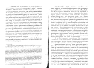 E com efeito, para nos encerrarmos no assunto que tratamos,
salta à vista que a concorrência, pr8ticada por si mesma e sem outro
fim senão o de manter uma indepe~dênciavaga e discordante, não
conduzirá a nada e que as oscilaçõe~ serão eternas. Na concorrência
são os capitais, as máquinas, os procedimentos, o talento e a experiên­
o Sr. Louis Blanc será talvez, dentre todos os modernos socia­
listas, aquele que por seu notável talento melhor soube atrair a aten­
ção do público sobre seus escritos. Na sua Organização do Trabalho, de­
pois de ter reduzido o problema da associação a um único ponto, a
concorrência, ele pronuncia-se sem hesitar pela abolição desta l~tima.
cia, isto é, os capitais no sentido amplo, que estão em luta; a vitória
está assegurada aos maiores batalhões. Se, pois, a concorrência exer­
cer-se apenas em proveito dos interesses privados e se seus efeitos sociais
não forem nem determinados pela ciência e nem reservados pelo Es­
tado, haverá na concorrência, como na democracia, uma contínua
tendência da guerra civil para a oligarquia, da oligarquia para o despo­
tismo e depois, pela dissolução deste último, de retorno à guerra civil,
sem fim e sem repousoZ? Eis porque a concorrência abandonada a si
mesma não pode jamais chegar à sua constituição; da mesma forma
que o valor, ela tem necessidade de um princípio superior que a socia­
lize e defina. Tais fatos já estão suficientemente bem estabelecidos para
que os possamos considerar como adquiridos pela critica e nos dispensar
de a eles retornar. A economia política, no que diz respeito à polícia d~1
concorrência, não tem e nem pode ter outro meio que a própria con­
corrência, e assim demonstra-se impotente.
Resta pois saber como o socialismo entendeu tal solução. Um
único exemplo dará medida de seus meios e nos permitirá tomar a seu
respeito, considerações gerais.
n [N.T.I: Estas poucas palavras de I'roudhon poderiam nos auxiliar muito na compreens'í,'
do quadro social do )" Mundo dos dias de hoje, com sua miséria, seu desemprego, violência,
crime organizado, trMico de drogas, etc., etc. A operacionalização do Consenso de Washin,l:
ton, ocorrida: partir do 2" governo Reagan e a queda da ex-União Soviética fizeram com '1""
o capitalismo se desfizesse de todas as salvaguardas "sociais" que tinha absorvido - mais p, "
prudência que por necessidade - em 150 anos de luta de classes e voltasse a uma concorrênci:l
monopolistica levada a,) extremo ideológico e não sujeita a nenhum tipo de regulamenta,,'I"
pública, onde cerca de trinta grandes conglomerados multi nacionais tendem a ditar as regr,,'.
cconônlÍcas l'111 escala plallct;í.ria. Esta 'niv<ltização ela concorrência" obvian1cnte faz crl'SC~·l
catastroficamente os problemas sociais e a violência, causando a formação de politicas públic:l"
extrenl:l.lnente repressivas cOlno a íltolerância zero" l' a lnilitarizaçáo da questão social, CO!lll)
hoje podemos ver claramente na Colômbia, no Peru e em algumas grandes cidades brasileir"',,
ou seja, o est:ígio de guerra civil e a tentativa de implantação de "governos fortes", Ora, '1""111
viveu ou estudou a história recente da América Latina, sabe muito bem como terminall' "',
ditaduras... recomendamos ao leitor interessado nesta questão a leitura do pequeno livl'l> ,I.
(:ristophe DESJOURS, SouffnlllcC cn Francc (PARIS, Seuil 1998) traduzido para o Porllll"""
.",,J) " li",[" li j"'IlLtUzaçL1o da Inj~Ltiça Social (S. PAULO, FGV 1999).
~1)0
I
Apenas por isso se pode julgar o quanto este escritor, em gerat tão
avisado, iludiu-se sobre o valor da economia política e sobre o alcance
do socialismo. Por um lado, o Sr. Blanc, recebendo não sei de onde
suas idéias feitas, tudo atribuindo ao seu século e nada à história, rejeita
absolutamente, tanto pelo conteúdo quanto pela forma, a economia
política e com isto se priva dos próprios materiais da organização; por
outro lado ele atribui à tendênci8s ressuscitadas de todas as épocas
anteriores, mas que ele pretende serem novas, uma realidade que elas
não possuem e desconhece a natureza do socialismo, que é a de ser
exclusivamente crítica. O Sr. Blanc nos deu, pois, o espetáculo de uma
imaginação viva e sempre pronta à luta contra uma impossibilidade;
ele acreditou na adivinhação do gênio, mas deveria ter percebido que
a ciência não se improvisa e que, quer nos chamemos Adolphe Boyer,
Louis Blanc ou ]. J. Rousseau, a partir do momento em que nada
houver na experiência, nada haverá no entendimento.
O Sr. Blanc começa por esta declaração: "Não conseguimos
compreender aqueles que imaginaram algum misterioso acoplamento
dos dois princípios opostos. Enxertar a associação na concorrência é
uma idéia pobre: é substituir eunucos por hermafroditas".
Estas quatro linhas serão para sempre lamentáveis para o Sr.
Blanc. Elas provam que na época da quarta edição de seu livro, ek
estava tão pouco avançado em lógica, quanto está em economia política
e que ele raciocinava sobre ambas, como um cego sobre as cores. O
hermafroditismo em política consiste precisamente na exclusão, porque
a exclusão sempre traz de volta, sob uma forma qualquer e no mesmo
grau, a idéia excluída; e o Sr. Blanc ficaria estranhamente surpreendido
se lhe fosse mostrado que, pela mistura perpétua que ele faz em seu
livro dos princípios mais contrários, a autoridade e o direito, a proprie­
dade e o comunismo, a aristocracia e a igualdade, o trabalho e o capital,
a recompensa e o devotamento, a liberdade e a ditadura, o livre exame
l' ~ fl'· I'l'i/"iosa, o verdadeiro hermafrodita, o publicista de duplo sexo,
(', ('k, ( ) SI. 1I:lnc, situado nos confins da democracia e do socialismo,
11111 1',1 :111 :.1 l:li() d;l República, dois graus abaixo do Sr. Barrot, tr0s
~ 1)1'
 