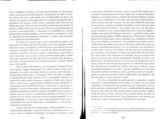 lance turbilhões de fumaça. Se fos~e possível dividir em duas partes
todos os produtos da razão humanr, colocando de um lado os traba­
lhos úteis e de outro tudo aquilO que foi despendido em força, em
espíl'ito, etTl capitais e em tempo pelo erro, veríamos espantados que a
prevalência da segunda coluna sobre a primeira seria talvez de um
bilhão para cem. O que seria da sociedade se ela tivesse que assumir tal
passivo e saldar todas estas bancarrotas? No que se transformaria por
sua vez a responsabilidade e a dignidade do trabalhador se, coberto
pela garantia social ele pudesse, sem riscos para si, entregar-se a todos
os caprichos de uma imaginação delirante e a jogar a cada momento
com a existência da humanidade?
De tudo isto concluo que o que é praticado na origem, será
praticado até o fim e que sobre tal ponto, como sobre qualquer outro,
deveremos visar a conciliação; é absurdo pensar que nada do que exis­
te possa ser abolido. Pois sendo o mundo das idéias infinito como a
natureza e estando os homens sujeitos à especulação, quer dizer ao
erro, tanto hoje como sempre, existe constantemente para os indiví·
duos uma excitação para especular e para a sociedade razão de descon
fiar disto e de precaver-se; há conseqüentemente e sempre matéria
para o monopólio.
Para escapar deste dilema o que se propõe? O resgate? Em pri
meiro lugar o resgate é impossível: com todos os valores sendo monl)
polizados, de onde a sociedade tiraria os recursos para indenizar I",
monopolistas? Qual seria a sua hipoteca? Por outro lado, o resgate s('
ria perfeitamente inútilj quando todos os monopólios tivessem sid"
resgatados ainda restaria organizar a indústria. Onde está o sistem:l:'
Sobre o que se fixa a opinião? Quais problemas foram resolvidos? SI' ,I
organização for de molde hierárquico, voltaremos ao regime do Ill"
nopólioj se ela for democrática, voltaremos ao ponto de partida " :1,
indústrias resgatadas recairão no domínio do público, isto é, na COI1(, >I
rência, e pouco a pouco os monopólios voltarão; por fim, se a 0t.l'.. 1
nização for de molde comunista teríamos apenas passado de 11111.1
impossibilidade a outra, pois, como demonstraremos a seu temi"', ,I
comunidade, da mesma forma que a concorrência e o monopl'l!i", '
antinômica, impossível.
Com o fim de não comprometer a fortuna pública ,'Ill 111111
solidariedade ilimitada, e portanto funesta, contentar-nas-Li!lI":, I J 11
impor regras ao espírito de invenção e de empresa? Criarí:1I11l1:' 11111.'
'314

censura para os homens de gênio e para os loucos? Isto supôe que a
sociedade conheça previamente justo aquilo que se trata de descobrir.
Submeter a um prévio exame os projetos dos empreendedores é proibir
a priori todo o movimento. Pois, mais uma vez ainda, relativamente à
meta proposta, há um momento em que cada industrial representa
em sua pessoa a própria sociedade e vê melhor e mais longe que todos
os outros homens reunidos, e isto muitas vezes sem que ele sequer
possa se explicar ou ser compreendido. Quando Copérnico, Kepler, e
Galileu, precursores de Newton, disseram à sociedade cristã, então
representada pela Igreja: A Bíblia enganou-sej a Terra gira e o Sol está
imóvel, eles tínham razão contra a sociedade que, confiando nos senti­
dos e nas tradições, os desmentia. A sociedade teria podido aceitar a
solidariedade ao sistema copernicano? Ela pouco podia fazer, pois este
sistema contradizia abertamente a sua fé e, enquanto esta aguardava o
acordo entre a razão e a fé, Galileu, um dos inventores responsáveis
por t<ll sistema, era submetido à tortura em testemunho da nova idéia.
Nós hoje somos mais tolerantes, eu suponho; mas esta própria tole­
rância nos prova que, mesmo concedendo liberdade ao gênio, não
pretendemos ser menos discretos que nossos avós. As patentes de in­
venção chovem, mas sem garantia do governo, Os títulos de propriedade
são colocados sob a guarda dos cidadãos, mas nem o cadastro, nem a
constituição garantem o seu valor: é apenas o trabalho que os faz valer.
E quanto às missões científicas e outras, que de quando em quando o
governo se pôe na cabeça de confiar à exploradores sem dinheiro, elas
são uma rapína e uma corrupção a mais.
De fato a sociedade não pode garantir a ninguém o capital
necessário à experimentação de um idéia; de direito, ela não pode
reivindicar o resultado de uma empresa que não subscreveu; o mono­
pólio portanto é indestrutível. Oe resto, a solidariedade de nada servi­
ria, pois como cada um pode reclamar para as suas fantasias a solidari­
edade de todos, e como cada um teria o mesmo direito de obter do
,governo um aval incondicionaF, logo chegaríamos a um arbítrio uni·
versal, isto é, pura e simplesmente voltaríamos ao status-quo.
} IN:I} nl"t1L"jtll': no original francês, que pode ser traduzido literalmente como "assinar
11111 1"" ",I, '111 I>1 'li ",,", ,dg() análogo a nossa expressão figurada "assinar um cheque em brane()",
IIICklllllll', 1 11.l!111;111 111;lis n1ctafórica.
) I S
 