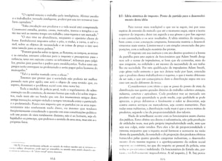 .~
'I
"O capital venceu o trabalho pela inteligência. Abrirei escolas
e o trabalhador, tornado inteligente, poderá por sua vez tornar-se tam­
bém capitalista."
"Falta circulação aos produtos e a vida social está comprimida.
Construirei estradas, pontes, canais, mercados, teatros e templos e en­
tão isso será ao mesmo tempo um trabalho, uma riqueza e um mercado."
"O rico vive na abundância, enquanto o operário chora de
fome. Estabelecerei impostos sobre o pão, o vinho, a carne, o sal e o
mel, sobre os objetos de necessidade e as coisas de preço e isto será
uma esmola para os meus pobres."
"Postarei guardas sobre as águas, as florestas, os campos, as minas
e as estradas; enviarei coletores para o imposto e preceptores para a
infância; terei um exército contra os refratáriosZ, tribunais para julgá­
los, prisões para puni-los e padres para amaldiçoá-los. Todos estes em­
pregos serão entregues ao proletariado e serão pagos pelos homens do
monopólio."
"Tal é a minha vontade certa e eficaz."
Teremos que provar que a sociedade não poderia ter melhor
pensado nem pior agido; este será o objeto de uma revisão que, eu
espero, iluminará o problema social com uma nova luz.
Toda a medida de polícia geral, todo o regulamento da admi­
nistração ou do comércio, da mesma forma que toda a lei sobre impos­
tos, nada mais são no fundo que um dos inumeráveis artigos desta
antiga transação, sempre violada e sempre retomada entre o patriciado
e o proletariado. Pouco nos importa que os partidos ou os seus reprc
sentantes não soubessem nada disso, ou mesmo que tenham
freqüentemente considerado a questão em suas constituições políticas

sob um ponto de vista totalmente distinto; não é ao homem, seja elt­

legislador ou príncipe, que pedimos o sentido de seus atos, mas sim aos

próprios fatos.
! IN.T): O termo geralmente utilizado no sentido de indicar aqueles que Se reCU"llll ;",
,'"., vi,:" 1I1ilitar ohrigar,',rio, pode aqui ser entendido no sentido mais amplo daquc!es 'I'"
11',',/."11'111 ;'1.'> ()I'dl'ILIIH";I~, l/(I "I~l'ni() social" acinl:.l descritas.
)')·4,
§ I - Idéia sintética do im,posto. Ponto de partida para o desenvolvi­
mento desta idéia
Para tornar mais inteligível o que vai se seguir, irei por uma
espécie de inversão do método que até o momento segui, expor a teoria
superior do imposto; darei em seguida a sua gênese e por fim exporei
a sua contradição e os seus resultados. A idéia sintética do imposto,
bem como a sua concepção originária, forneceria matéria a desenvol­
vimentos mais vastos. Limitar-me-ei a um simples enunciado das pro­
posições, com a indicação sumária das provas.
O imposto em sua essência e em seu destino positivo é a forma
de partilha para esta espécie de funcionários que Adam Smith desig­
nou sob o nome de improdutit!os, se bem que ele convenha, mais do
que ninguém, na utilidade e até mesmo da necessidade de seu traba­
lho na sociedade. Por esta qualificação de improdutivos Adam Smith,
cujo gênio tudo entreviu e que nos deixou tudo por fazer, entendia
que o produto destes trabalhadores é negativo, o que é muito diferente
de ser nulo, e que em conseqüência disto a distribuição segue em seu
caso um modo diferente da troca.
Consideremos com efeito o que se passa do ponto de vista da
distribuição nas quatro grandes divisões do trabalho coletivo: extração,
indústria, comércio e agricultura. Cada produtor traz ao mercado um
produto real cuja quantidade se pode medir, cuja qualidade se pode
apreciar, o preço debater-se e finalmente o valor se descontar, seja
contra outros serviços ou mercadorias, seja contra numerário. Para
todas estas indústrias, a distribuição nada mais é que a troca mútua de
produtos, segundo a lei da proporcionalidade dos valores.
Nada de semelhante ocorre com os funcionários assim chama­
dos públicos. Estes obtêm seu direito à subsistência, não pela produção
de utilidades reais, mas pela própria improdutividade onde, sem que
seja sua culpa, estão retidos. Para eles a lei de proporcionalidade é
inversa; enquanto que a riqueza social forma-se e acresce-se na razão
direta da quantidade, da variedade e da proporção dos produtos efetivos
fornecidos pelas quatro grandes categorias industriais, o desenvolvi­
mento I ksta mesma riqueza e o aperfeiçoamento da ordem social
Sllp<WIII :') ('(l11tclrio, no que diz respeito ao pessoal da polícia, uma
ll'dil',:I" IlIt'):J('ssiv; e indefinida. Os funcionários do Estado são, por­
1;11". "'I,bl"II:III('lltc improdutivos. A tal respeito, J. B. Say pensa-
v') I)
 