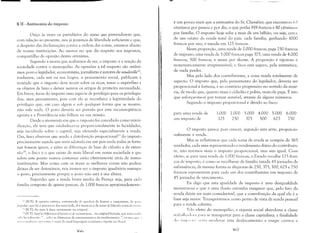§ II • Antinomia do imposto
Ouço às vezes os partidários do status quo pretenderem que,
com relação ao presente, nós já gozamos de liberdade suficiente e que,
a despeito das declamaçôes contra a ordem das coisas, estamos abaixo
de nossas instituições. Ao menos no que diz respeito aos impostos,
compartilho da opinião destes otimistas.
Segundo a teoria que acabamos de ver, o imposto é a reação da
sociedade contra o monopólio. As opiniões a tal respeito são unâni­
mes: povo e legislador, economistas, jornalistas e autores de vaudeville22
,
traduzem, cada um na sua língua, o pensamento social, publicam à
vontade que o imposto deve recair sobre os ricos, taxar o supérfluo e
os objetos de luxo e deixar isentos os artigos de primeira necessidade.
Em breve, faz-se do imposto uma espécie de privilégio para os privilegia­
dos; mau pensamento, pois com ele se reconhece a legitimidade do
privilégio que, em caso algum e sob qualquer forma que se mostre,
não vale nada. O povo deveria ser punido por esta inconseqüência
egoísta e a Providência não falhou na sua missão.
Desde o momento em que o imposto foi concebido como reivin­
dicação, ele teve que estabelecer-se proporcionalmente às faculdades,
seja incidindo sobre o capital, seja afetando especialmente a renda.
Ora, farei observar que sendo a distribuição proporcionaF3 do imposto
precisamente aquela que seria adotada em um país onde todas as fortu­
nas fossem iguais, e salvo as diferenças de base de cálculo e de exten­
sãei4, o fisco é o que existe de mais liberal em nossa sociedade e que
sobre este ponto nossos costumes estâo efetivamente atrás de nossas
instituições. Mas como com os maus as melhores coisas não podem
deixar de ser detestáveis, nós iremos ver o imposto igualitário esmagar
o povo, precisamente porque o povo não está à sua altura.
Suponho que a renda bruta média da França seja, para caeL!
família composta de quatro pessoas, de 1.000 francos aproximadamente
22 IN.T}: A opereta satírica, entremeada de quadros de humor e cançonetas, de ~o:,I"
I'opular, que foi o precursor dos Illtlsic·/wlb, dos musicais e de nosso j:1 falecid[) teatro de n'1';/"
" IN.T}: All mare Ir franc novamente no originaL
" IN.TI: Sallf les diffrrrnccs d'a,,;rllr rI dr rrcutlVrrmrnl... no original francês, que .In;" 1!", I"
",'1( 11) litl..'raI111l'ntl': salvo as djferenças de assentanlentu e de recobrinlento.,"; crCIlH)S (pIe .1l •••
IHl.',:;;! lr:HllH::,1 ;qn(l;.:iIlLI :,(' Illais da atllal1ill.~lIagcn) cconônlic; 'i~entl' no fh;ISil.
é um pouco mais que a estimativa do Sr. Chevalier, que encontrou () )
cêntimos por pessoa e por dia, o que perfaz 919 francos e 80 cêntimus
por família. O imposto hoje sobe a mais de um bilhão, ou seja, cerca
de um oitavo da renda total do país; cada família, ganhando 1000
francos por ano, é taxada em 125 francos.
Nesta proporção, uma renda de 2.000 francos, paga 250 francos
de imposto, uma renda de 3.000 fi-ancos paga 375, uma renda de 4.000
francos, 500 francos, e assim por diante. A proporção é rigorosa e
matematicamente irrepreensível; o fisco está seguro, pela aritmética,
de nada perder.
Mas pelo lado dos contribuintes, a coisa muda totalmente de
aspecto. O imposto que, pelo pensamento do legislador, deveria ser
proporcional à fortuna, é ao contrário progressivo no sentido da misé­
ria, de modo que, quanto mais o cidadão é pobre, mais ele paga. É isto
que esforçar-me-ei por tornar sensível, através de alguns números.
Segundo o imposto proporcional é devido ao fisco:
para uma renda de 1.000 2.000 3.000 4.000 5.000 6.000
um imposto de 125 250 375 500 625 750
o imposto parece pois crescer, segundo esta série, proporcio­
nalmente à renda.
Mas se refletirmos que cada soma de renda se compôe de 365
unidades, cada uma representando o rendimento diário do contribuin­
te, não teremos mais o imposto proporcional, mas sim igual. Com
efeito, se para uma renda de 1.000 francos, o Estado recolhe 125 fran­
cos de imposto, é como se recolhesse da família taxada 45 jornadas de
subsistência; da mesma forma as alíquotas de 250, 375, 500, 625 e 750
francos representam para cada um dos contribuintes um imposto de
45 jornadas de vencimento.
Eu digo que esta igualdade de imposto é uma desigualdade
monstruosa e que é uma il