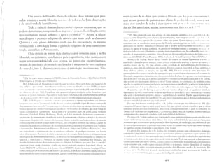 I
Um pouco de filosofia af:lsl;l d:1 Ic'li,!~i;I(), disse não sei qual pen­
sador irônico, e muita filosofia nos (I:L' dc' volt a : c'la. Esta observação
é de uma verdade humilhante.
Toda a ciência desenvolve-se c'lll In',s l'plH'aS sucessivas, que se
podem denominar, comparando-as às gl:lI11 ks l'POc;S da civiliz<lção como
época religios<l, época sofística e épOc;l c'ic'ntifica I ,1'1. Assim, a Alqui­
mia desi,gna o período religioso da ciência que mais tarde se chamará
I"	
Química e cujo plano definitivo <linda n:lo foi encontrado, da mesma
forma como a astrologia forma o período religioso ele uma outra cons­
trução científica: a Astronomia.
i :ii Ora, depois ele terem ridicularizado por sessenta anos a pedra
i
filosofai, os químicos, conduzidos pela experiência, não mais ousam
negar a transmutabilidade dos corpos, ao passo que os astrônomos,
:ltravés eb mecânica do mundo são levados à suspeitar de uma orgânica
do mundo, isto é, alguma COiS:l como a astrologia precisamente. Não
"[1'1: Vcr entre outros Augustc' COMTE, CUlIrS de I'hilnsof'hie I'(lSilil'e C 1', J, I'ROUDI-ION
De /u Cremiull ,/c ['Unire duns 1'I/llllll1l1ile.
IN,E,I: Est: ubra de I'ruudhun, , lJuall'k aqui se rci"c-rc', choca pela for,-a das nl',l~a,-'->l'S da
i I
illt:id rdigio.'ÕL1 1
que cUlltén1. Proudhon considcr:lv~l, l'O]))U us nklSU(US du SL'C. XVIII, a rdigi~ll
l (llll() ;l~:l lni:::l nrl' l' queria enterrá-lu; 111as ao 111csnl(j rC111pO, cunquistado pelo J)ll'tudu histórico
llll'-' lil(»~'(lr(I~' (lI) S('. XIX, Proudhun não POlll)~l'a elogios ~l religião pelos benefícius que
1I I111;..:('1;1 ;)( I .!~(·I H'I (I 1111111:11)( I, I" tlCI 1111 r;~Sl' neste livru t) I..-'nunciado de unla lei histórica anftluga
;'1 kl d( I,', 11 (',:, (',',1 ;I( l( I', lIr' { 'I )1)111', 11):1,', (/lI,' tl;'ll) p:nl'Cl' tl'r sido clnprcstada deste pensadur.
1,1 IN."]: Illk 11.111'( 1'1 1",II:ldul;1 Illllilll,'-. :lll;lrqllisL1S e a alguns especialistas el11 ciências
hlllll;ll):I~; l';,I:1 l it ;](.;Il) "1 II '>111'1.'.(;1" I h leI (l( 1.',11 (",C, (·~,t ;llll lS) con1 tudo o que da p~Hcce carre.~ar de
(it-ll'l'111illiSIIHI hisl1'lril'll, lk '''·I(·tlliIH]'c>lllll'', l' (1"llI:l~, ;lJ)(){..Ios 111ais ou 111enos uknsivus. Lelll~
hrl'I1H 1,'" :lpl'naS qlll' ])H[ irl I,'" h iSt"1 IriaL!( lrl'S 1IH lL!lTI H 1.'; I LI li lll.'iu(ja c da religiilo, que esrãu longe de
scrcn1 cUllsiderado.'1 ')ositivist:1S'1 pelus crítiC(lS (l' IK'])S:Il11US aqui en1 gente Con1e) Vernant,
Dl,tic'nne, Confurd, finlcy, Hoffnung, Eliade, etc.) t('m apontadu de maneira consistente II
sUr,l.!inlento do penS;1n1ento científico à l)(tr~ir do pcnsall1ento religioso c n1Ltico e do in1pacto
l)niprcscntc da pLltica du 111aneju da n;1tllITza. Assilll <.JS 111odernos historiadore;-; da ciência,
cuntrari;ll11cntc aus seus colq.;as 111ai.'1 cLlssic{ls, llC/O C()lJlL'~:am a dcscrC'llcr sua históriLl a partir du
ml1lc'ntl1 ela primeira codificlç~l1de ckrermin:d: pr:rica científica (Geometria cUm Euclides
c' ArlJuimeeles, Astronomia com Hip;Icl1 e I'r"llllll'U, hsica com Galileu c Keplcr, ete.), m;lS
Sill1 cun::-;idcrl1111 U instante C111 que ,1s pril11Ciras rCnC'Xl~)eS, de qualquer natureza qUl' CUrl'l11,
suhre dctcrnlinadu d0l11ínio da ciência :1 p:11'eCI..-' 111 , valorizando desta furn1a os CÔll1PUf0.'1 sel11j~
astmIllgicos lI;, Astrumetria babilôniC:l, :S llbserv;l,-Cles hidrogrMicas carregadas de religi~o dos
egípcius, a SiSll1Ulu,L.:"j'1 e a farl11;ícia au lllesn1U te111pU 11líticas e científicas dus chillesc.'1, etc.
Resulta daleitllra c!csras obras Ilais recentes de Hisnria da Ciência, que estas "leis de c'stados"
aparecem COIlO muitll phusi"eis, tendo el vista o material empírico disponível. (Ver p. ex,
André PICHOT: L, Naissance de la Scicncc, Gérard SIMON: Kcl'lcr Aslronollle, AslrologLLc.) Desta
forma a intLIi,,'~o proudhoniana em história da ciênci;, se pode ser dit;l talvez rígida, n~o plllk
ser acoim:lda cle- eqll ivocada UlI ultrapassada, quando cunfronrada ;s pesquisas contempor:lnl'a..;,
48
seria o caso ele se dizer que, C01TIO o fi !t'I,';' li ( I ( 111" 111 I" ,I I , I 11 H 'I H 1<" l'i,
que se um pouco de química nos afasta da 11(',11" 111",01,", 1111111.1 'Jlli
111ica nos conduz de volta à ela e que se U111 P(lll' (1,1'1,11"11111111.1 IH':'
faz rir dos astrólogos, muita astronomia nos bz 111'1 111'1. ,"",'
li [PI: Não pretendo com issu afirmar de uma maneira positiva" 'r;!"',II"II ,1,,1,, I" I, ,I""
corpos C ncn1 design;íAa con1o objetivo de investigaçôes, neln talnpOllCO tl'liI 1 1.1 I'I' l, I' I. III1
dizer qual deva ser a opini,1.o dos cientistas sobre este ponto. Quero apenas ;1.',:,lll.d.ll 11111 11111I
ccticí~l1ln que as conc1usües lnais gerais da filosofia qUÍlnica gcran1 CIn tlK!() I' 1"'I'1llt" 111"
prc'venido OLI melhor dizendo, o ceticismo que é gerado pelas hipóteses inulll' ,11.1", 'I'"
servem de apoio às teorias químicas. A Quimica é verdadeiramente u desesperu d" ,,,, ,',' ,I,
todos os lados ela toca o fantástico e quantl) mais a experiência nos faz conhecê-la, 111:11" ,l,
envolve de iJnpcnctnlvcis lllistérios. E~ta refkx?lo 111l' foi sugerida pela leitura das CarIl/. ld,), <l
Quilllica de LIEBlG (Paris, Masgana, 1845, rraelll,:~o de Bertet-Dupiney e Dubréil-Héli'"l)
A"im, o Sr. Liebig, depois de ter h:lniclo ela ciência as causas hipotéticas e t,,,I:,,, ,",
entidacks adn1itidas pelos anti,l.;'os, como a (ula criadora da lnatéria, u horror ao V:1Ctll I, II
espírito feitur, etc. (p. 22), logo ac!lnitL'l (nIne) cundição de íntdigibiliclaJc Jus fCnÔI11l'J)1 I',
qUÍ111icus, L1n1a sl~rie de entJ<.bdcs n<1O 11lCnus ubscuras cun1U a força vital, a força tlllínlicl 1 :1
f001 elétric:, a fllr,-a de atraç~o, ete. (pp.146, 149). Dir-se-ia tratar de uma percepç~o d"s
propriedades Li!.)s Cl)flXlS Ú 111uda das pcrccpçôes que us psi«)logos efctll:ualll, sub U 110111e de
liberdade, in1aginaç<lu) lllclllória, etc., das propriecladcs (1:1 a1111<1. Pur que rÚlo nus rcstringirn10s
aos delllCntl)s! Por que, se llS ~ltun1US pesall1 por si 111CSl1lt)S CUI11U p,uece acreditar o 5r. Licbig,
não sCri;)1l1 eles i,~Llal!l1ent(' c1L'tricos (' vivos? C:oisa curills;l, os fc'nôll1enus da 111atéria, C01110
aqueles Llu L'spíritLl tdrn:lll)~Se inteligíveis apenas supl)ndo~()sproduzidos por (orças inintc1igíveis
c governados por leis cUlltraditórias: L' u que s<llta , vist;) clll clLla púgina do livro de Licbig.
A matéria, segundn Lichig, é essencialmente inerte' e desprovida de qualquer ativicbde
espontünca (p.148): con10 ent;)ll us ,lt0I110.'1 1'Jodl'n1 ser pcs:lLlos! l) l'Jesu inerente aos ~1tl)1110S
nfio seria o n1ovin1ento própriD1 eternu l~ CSI)Dnt;lnco da 11latéria? Aquilo que ton1anl0S por
repouso n::í.o seria :1ntcs 11111 equilíhrio! Por que supor Ullla inércia que as definiçi)es deslllcntel11
ou uma virtualidade extcrinr que nalb atl'sta?
Do faw dos ;tomos scrc'm pes:lllns, o Sr, Liehig conclui que s~o indil'i,Iivei, (I'. 58), Que
raciocínio! () peso é apcn,ls lInl:l f~)I~~ll istu 1. algo que cai sob nussos sentidos c que se deixa
perceber apenas pur seus (l'I1Úl1)L'1l0S 1 Utna cuisa, conscqücntell1ente, <1 <.lu:ll os conceitos de
llivis~ll e cfc. inelivis~n s~o inaplicíveis, e ch presençl elesta j()",-a, da hipltese de uma entidade
incleterminacb e imaterial, conclui-se pela materialidade indivisivel.
De restu o Sr. Liebig confessa que l' imfJosild ,', lIOS,(( inlcligencia figurar p;'tículas absoluta­
mcnte indivisíveis; reconhece alén1 disso o fato llcsta indivisibilidade não estar provad<l, 111a5
;Icrescenta que a ciC'ncia n~o pode prescindir dest:1 hipótese, ele modo qÚé, na con(jss~ode um
lk seus próprius 111Cstres, <l qUÍnlica tcn1 con10 pl.)ntu de partida un1a ficção que tantu repugna
:111 espíritll, qU:rntll é estranha ; experiência, Que imnia'
()s pesos dos (ltOll10S, diz o Sr. Liehig, s;o lk'si,~U:1is porque sellS VUlUll1CS Sãl) desiguais:
l'ntretanto c, impossível demllnstrar que os equiv;lentes químicos exprimam o peso relativo dos
;'11 Dn10S ou, de olltr,-l fl)fllla, que aquilo CJue consideralllos, .'1egundo o cúlculo dos equivalentes
:ll tllllicos, con10 Ó.tOll)O, niln sej<1 Cn1l1posto de vúrios úton10S. Tudo isso equ ivalc a dizer que nwis
1I1t1lL.'ria pesa 111ais quI..-' rJI'--')lO,~ nl(Háicl 1
c COI1)O u peso é a essência da 111,ltcrialidadc, conc1uirc111os
Ii,!:( lf( IS~II11l'llte que, sendu u peso selllpre idênticu a si n1eS1110, h:lvcr;l identidade da n1atéria
<[iI('r;r c!iI"II'IH;a enrre us CI)rpOS simples provenha dns diferentes mudos ele :lssuciaç~o dos
,ltolllll I[ll('l d'ls distintos graus de condensaçlo Inolecular c que port~lntol no fundu, us
,111 11lll )', ' ,H I 11,111',111 ILVL'is, que é u que o Sr. Liebig nilo adnlitc!
4c)
 