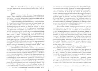 "rJuais sâo - disse a Academia - liS aplicações mais úteis que se
!lOSsa fazer do princípio da associaçâo tlOlun {iÍria e /JYivada para o alívio da
miséria?
E ainda:
"ExiJor a teoria e os princípios do contrato de seguros, fazer a sua
história e deduzir da doutr(na e dos fatos os desenvolvimentos que tal contrato
possa receber e as diversa~ aplicações úteis que dele /Jcnleriam ser feitas no
atual estado de nossa indústria e de nosso comércio",
Todos os publicistas concordam que o seguro, forma rudimentar
da solidariedade comercial, é uma associação nas coisas, societas in re,
quer dizer, uma sociedade cujas condições, fundadas sobre relações
puramente econômicas, escapam ao arbítrio do homem. De modo
que uma filosofia do seguro, ou da mútua garantia dos interesses que
fosse deduzida da teoria geral de sociedades reais, in re, conteria a fór­
mula da associação universal, fórmula esta em cuja existência ninguém
na academia acredita. E quando, reunindo em um mesmo ponto de
vista o sujeito e o objeto, a Academia pede, ao lado de uma teoria da
associação dos interesses, uma teoria da associação voluntária, ela nos
revela o que deve ser a sociedade mais perfeita e por isso mesmo ela
afirma tudo aquilo que é profundamente contrário às suas convicções.
Liberdade, igualdade, solidariedade, associação! Por qual inconcebível
nlenosprczo un1 corpo tão eminentenlente conservador propôs aos
cidadãos este novo programa dos direitos do homem? Assim, CaiHs
profetizava a redenção reneg'anclo Jesus Cristo,
Sobre a primeira destas questões, quarenta e cinco memórias
em dois anos foram dirigidas à Academia: uma prova que o tema estava
maravilhosamente afinado com o estado dos espíritos. Mas entre tan­
tos concorrentes, nenhum foi julgado digno do prêmio e a Academia
retirou a questão, alegando a insuficiência de concorrentes, mas na
verdade porque, sendo o insucesso do concurso a única meta que ela
se tinha proposto, era-lhe importante declarar, sem esperar mais, des­
providas de fundamento as esperanças dos partidários da associação.
Assim, portanto, os senhores da Academia desautorizam, na
câmara de suas deliberações, aquilo que anunciaram da tribuna! Uma
t:11 contradição nada possui que me estranhe e Deus me livre de
c( 111,~idcrá-la um crime. Os antigos acreditavam que as revoluções anun­
, i:I':II11SC por sinais espantosos e que, entre outros prodí,gios, os :llli
7ó
111:lis falavam. Era uma figura, para designar estas idéias súbitas e pala­
'I':IS estranhas, que circulam de repente nas massas nos momentos de
<Ti,~e e que parecem privadas de todos os antecedentes humanos, pelo
1:111('0 que se afastam do círculo do juízo comum. Na época em que
vi'l'mos, coisa semelhante não p<:Jderia deixar de acontecer. Depois de
Il'!", por um instinto fatídico e por uma espontaneidade maquinal,
I'l'l'uclesque locutae, proclamado a associação, os senhores da Academia
I k (~iências Morais e Políticas retornaram à sua prudência ordin:ri;l, l'
Ill'k·s a rotina veio a desmentir a inspiração. Saibamos, pois, distinguir
:I~; upiniões do alto dos julgamentos interessados dos homens l' tl'n!la­
li! lS por certo que, no discurso dos sábios, isto é indubit';'lvcll' purt;ll­
II1 distingamos a parte que se deve à sua ref1ex?io.
A Academia, contudo, rompendo t?io hrUSl':1111l'1 Il' l'( li 11 suas
Illstituições, parece ter experimentado algum !'l'I11U!'SU, I:m lug:lr de
1IIIla teoria da associação na qual, pu!' rcflex?iu, ela não mais acredita,
1,1:1 pede agora um Exame crítico do sistema de instrução e de educação de
1hl([lozzi, considerado [)rinci[)(tlmente em suas relações com o bem-estar e a
IIlt1l([lidade das classes pobres, Quem sabe? Talvez a relação entre lucros
I' :,:J1:rios, a associação, a organização do trabalho enfim, encontrem­
',(' IH) fundo do sistema de ensino. A vida de um homem não é um
1"'rpL'tuo aprendizado? A filosofia e a religião não são a educação da
1111111:lI1idade? Organizar a instrução seria portanto organizar a indús­
111:1 l' fazer a teoria da sociedade: a Acadetnia, em seus momentos
111(idos, sempre volta a este ponto.
Qual influência, é ainda a academia quem fala, os progressos e ()
):"11" 1)(:10 bem-estar material exercem sobre a moralidade do [)Ot1o?
Tomada em seu sentido mais aparente, esta nova questão da
:. :1 Icmia é banal e apropriada no máximo ao exercício de um rei­
Illi"I, Mas a Academia, que deverá ignorar até o final o sentido revolu­
11< li I:ú'io de seus oráculos, ergueu as cortinas em sua glosa. O que ela
'111 I" )i,~ de tão profundo nesta tese epicurista?
"Ser:), nos diz ela, que o gosto dos luxos e dos gozos, o amor
'dllJq tI:l!' por estes que experimenta a maioria, a tendência das almas e
doi" Illll'ii,!~C'ncias a preocuparem-se exclusivamente com eles, o acordo
,1,1', Il:lllllldares e do ESTADO para fazer deles a meta de todos os seus
" II I I I : I."LII'I:I I" tOlnada aqui no seu sentido etimológico primeiro de "especialista ['111
11111111 I
'0
 
