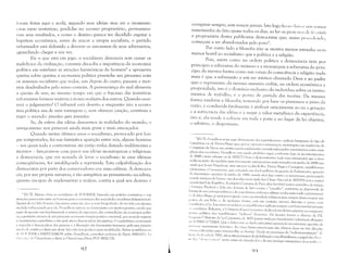 {( )ram feitas aqui e acolá, segundo suas idéias: mas até o momento
('stas raras tentativas, perdidas no oceano proprietário, permanece­
ram sem resultados, e como o destino parece ter decidido esgotar a
hipótese econômica, antes de atacar a utopia socialista, o partido
reformador está reduzido a devorar os sarcasmos de seus adversários,
aguardando chegar a sua vez.
Eis o que está em jogo: o socialismo denuncia sem cessar os
malefícios da civilização, constata dia-a-dia a impotência da economia
política em satisfazer as atra<;~ões harmônicas do homems e apresenta
queixa sobre queixa; a economia política preenche seu processo com
os sistemas socialistas que todos, um clepois do outro, passam e mor­
rem desdenhados pelo senso comum. A perseverança do mal alimenta
a queixa de uns, ao mesmo tempo em que o fracasso das tentativas
reformistas fornece matéria à ironia maligna dos outros. Quando ocor­
rerá o julgamento? O tribunal está deserto e enquanto isto a econo­
mia política usa de suas vantagens e, sem oferecer caução, continua a
reger o mundo: possiclco quia posssiJco.
Se, da esfera das idéias descermos às realidades do mundo, o
antagonismo nos parecerá ainda mais grave e mais ameaçador.
Quando nestes últimos anos o socialismo, provocado por lon­
gas tempestades, fez sua fantástica aparição entre nós, alguns homens
- aos quais toda a controvérsia até então tinha deixado indiferentes e
mornos - lançaram-se com pavor nas idéias monárquicas e religiosas;
a democracia, que era acus:lda de levar o socialismo às suas últimas
conseqüências, foi amaldiçoada e reprimida. Esta culpabilização dos
democratas por parte dos conservadores era uma calúnia. A democra­
cia, por sua própria natureza, é tão antipática ao pensamento socialista,
quanto incapaz de suplementar a realeza, contra a qual seu destino é
ô [NTJ: Alus:lo clara :10 socialismo de FOURIER, bascado nas pu!sões instintivas e nas
atraç(:,es passilll1ais entn' os homens para a construç"o das sociedades socialistas (f',lansterios).
Apesar de ter lido Fourier, bisontino como ele, (ver a nom biogrúfiea) e de ter sido em alguma
medida influenciado pur ele" Pnmdhon opiíe,sl' ao tl,urilTismo em muitos pontos, sendo que
aqui de aponra um rundamenral: earraves da superaç:lo lbs contradições da economia políti­
ca, e portanto através de UITI processo ao !Y'leSI1)O tClnpo prútico l' racional, que se p(xk' superar
as insrituíçClCS capiralist:b e não pelo mero l1csencadear das paixões. O capitalismo contínuarú
a impedir o desencadear das paíxiíes e a liberação das harmonias humanas pelo seu próprio
II)!"I,) ,k c'xistir e o lamc"Ho deste rato não tem poderes para ml1l1ifíd-Io. Sobre as influl'ncías
d,' 1:1 1i IZIER e SAINT-SIMON sobre Pl'Oudhon, consultar os livros de Pierre ANS/IlZ'l, 1,1
{'/'" 'o ,"", .. ,/,' l'lnmc/li.m'c e Marx cll'Anmchisme (Paris FUF 1970/75),
conspirar sempre, SelTI vencer jamais. Isto logo ficou (L, ro I' 1l(')S somos
testemunha do fato quase todos os dias, ao ler os Proll'slos (k (l, (Tist;)
e proprietária destes publicistas democratas que, assim prol'l'l!t-ndo,
começam a ser abandonados pelo povo<).
Por outro lado a filosofia não se mostra menos estranba I1l'lll
menos hostil ao socialismo que a política e a religião.
Pois, assim como na ordem política a democracia tem por
princípio a soberania do número e a monarquia a soberania do prín­
cipe; da mesma forma como nas coisas da consciência a religião nada
mais é que a submissão a um ser místico chamado Deus e ao padre
que o representa; da mesma maneira enfim, na ordem econômica a
propriedade, isto é o domínio exclusivo do indivíduo sobre os instru­
mentos de trabalho, é o ponto de partida das teorias. Da mesma
forma também a filosofia, tomando por base os pretensos a lJriori da
razão, é conduzida fatalmente :1 atribuir unicamente ao eu a geração
e a autocracia das idéias e a negar o valor metafísico da experiência,
isto é, ela tende a colocar em toda a parte e no lugar da lei objetiva,
o arbítrio, o despotismo.
"[N.T/: l'roudhon trata aqui ohví:Ul1l'ntl' dos repuhlicanos e radicais burgueses do tipo de
Lamartine ou de Victor Hu,go que, por se oporem i, restaUnlC>lO monúrquica na seqüêncía do
(:ongresS<1 de Viena são, muitu equivocadamente, considerados pelos reacionáríos como cúm­
plices cIos socialistas. Proudhon i._>st~) sendo profético aqui, cun(orrne logo os acontecin1cntos
,Ic- 1848 e mais adiante os de 1870/71 hem o demonstran,o: "ddd YJldís antiojJerúrio que a das.le
11,,'dia no !){)([('Y. As medidas mais ferozmente antiopL'r:irias ser:lO tomalbs em junho de 1848 n:lo
ainda pur Louís Napo1con, mas sim por LedrLl-lolin, Victor Hugo e Cavaignac, rl'publiclnos
Illherrimos. O wmancista, que comanda um dos hatalh,',es de guarda do Parlamentu, quando
tI; insurreiçil0 ()pl~r:lri;) de junho de lH4H, manda uiJrir fi)go contr;l os insurrectus, provllcanL!o
':Iande número de hlÍxas, sLla desculpa mais tarde (ver CJwscs Vucs 1'01 de 1870-85) serú o cmâtcr
</':nlLlo (sic') da J('púhlicd, A própria Comuna de Paris ali:s roi fútil nestes epi,sódios de trai':lo
" I>:lixeza; Flaubert e Zola n:lO deíxam lle latir contra a "canalha", eonf'lrIne Se depreende lia
1"ll'lra de sua corresp' ll1dcncia c de seus di:ilíos, embora o (iltimo venha mais tarde:1 penitenciar­
,,,,,lo ("tO; Hugo, j:i mais prcocupado com a posteridade refreia-se mas sempre deixa escapar um
J1llIICO da SU:1 bílis, ('1 de qualquer fnrJll:l, está CIl1 cUlltato, n1CS1110 dLJr~)lltc o cerco, COll)
, i,l/'lbetra e Cia, Em SU/lla na pr:irica IJS republiC:1I1os radicais sempre combateram ferozmenre
,", :,' 'ci:riist'lS. Bakuni n, n'() im[Jério KJI1,llJ-CenlliÍnicu ded ical':i excdentes p:iginas ao complJrta­
""'''10 político dos republicanos "radiC:lÍs" rr:lflCeSL'S. Da mesma (órm:l o clãssico de P.E.
11<'.':<IlIIY [' Histoire de La Commune Lte, 1871 (existe traduç:lo brasileira) é rdercncia obrigató­
'LI :i( )IRE O TEMA. Que 11 lcitllr n~lo Sc: iluda entretanto pensando ser esta uma quest:lO de
111l<'I't'SSl.' 111CL)lnentc históriCí..l, As crises latinn~:lIncric:)naselas Ldtilnas duas Ou três décadas
',1'11.1111 Sllficicntc,,", para relnover-Ihc as ilusões, Desde os processos de "redCl110cratizaçãoll d(,
1'":11', ,I:r ,["':lI",1e 1970, até os atuaís tempos de globalização e neoliberalismo, o papel das d:I:,:'"
lili '11 [;1', "( lI" 1111 l( [;'11 iC:1S
ll
n.este clnto d<'J 11111ndu foi u de llH1 verdugo sistelllático da Pl )11 li:(,
92 i <n

1
 