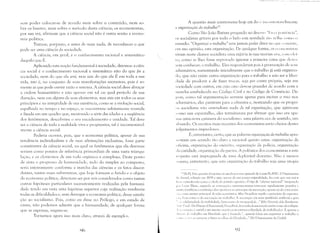 sem poder colocar-se de acordo nem sobre o conteúdo, nem so­
bre os limites, nem sobre o método desta ciência; os economistas,
por sua vez, afirmam que a ciência social não é outra senão a econo­
mia politica.
Trata-se, portanto, e antes de mais nada, de reconhecer o que/
pode ser uma ciência da sociedade.
A ciência, em gewl, é o conhecimento racional e sistemático
daquilo que É.
Aplicando esta noção fundamental à sociedade, diremos: a ciên­
cia social é o conhecimento racional e sistemático não do que foi a
sociedade, nem do que ela será, mas sim do que ela É em toda a sua
vida, isto é, no conjunto de suas manifestações sucessivas, pois é so­
mente ai que pode existir razão e sistema. A ciência social deve abraçar
a ordem humanitária e não apenas em tal ou qual período de sua
duração, nem em alguns de seus elementos, mas sim em todos os seus
princípios e na integridade de sua existência, como se a evolução social,
espalhada no tempo e no espaço, se encontrasse subitamente reunida
e fixada em um quadro que, mostrando a série das idades e a seqüência
dos fenômenos, descobrisse o seu encadeamento e unidade. Tal deve
ser a ciência de toda a realidade viva e progressiva, tal é incontestavel­
mente a ciência social.
Poderia ocorrer, pois, que a economia política, apesar de sua
tendência individualista e de suas afirmações exclusivas, fosse parte
constitutiva da ciência social, na qual os fenômenos que ela descreve
seriam como pontos de referência primordiais de uma vasta triangu­
bl,~~)o, e os elementos de um todo orgânico e complexo. Deste ponto
de vista o progresso da humanidade, indo do simples ao composto,
seria inteiramente conforme a marcha das ciências e os fatos discor­
dantes, tantas vezes subversivos, que hoje formam o fundo e o objeto
da economia política, deveriam ser por nós considerados como tantas
outras hipóteses particulares sucessivamente realizadas pela humani­
dade tendo em vista uma hipótese superior cuja realização resolveria
todas as dificuldades e, sem derrogar a economia política, desse satisfa­
ção ao socialismo. Pois, como eu disse no Prólogo, e em estado de
causa, não podemos admitir que a humanidade, de qualquer forma
que se exprinla, engane-se.
A questão mais controversa hoje em di:l (', in('( lll(Cstavclmente
:1 organizaçâo do trabaU1010
.
Como São João Batista pregando no desLT(( I 'TII';l'i {wllil(;llCia",
(IS socialistas gritam por todo o lado esta novidade t;lO vdh:1 COI1HI o
Ilundo: "Organizai o trabalho" sem jamais poder dizer no (j 1(' ('( Illsiste,
cm sua opini50, esta organizaç50. De qualquer forma, os LT( Ii H lI11istas
viram neste clamor socialista uma injúria às suas teorias: era, Cotll ,'ki­
to, como se lhes fosse reprovado ignorar a primeira coisa que ,kvcs­
sem conhecer, o trabalho. Eles responderam pois à provocação de s,'us
:dversários, sustentando inicialmente que o trabalho já está organiza­
i lo, que n50 existe outra organização para o trabalho a n50 ser a liber­
dade de produzir e de fazer trocas, seja por conta própria, seja em
suciedade com outros, em cujo caso deve-se proceder de acordo com a
Ilarcha estabelecida no Código Civil e no Código de Comércio. De­
!luis, como tal argumentaç;lo servisse apenas para excitar o riso nos
:Idversárius, eles partiram para a ofensiva e, mostrando que os própri­
I lS socialistas n:)u entendiam nada de tal organizaç50, que agitavam
('(llno um espantalho, eles terminaram por afirmar que isso era ape­
11:1S uma nova quimera do socialismo, uma palavra oca de sentido, um
:Ihsurdo. Os escritos mais recentes dus economistas estão cheios destes
illlgamentos impiedosos.
É, entretanto, certo, que as palavras organizaçâo elo trabalho apre­
,';L'ntam um sentido t50 claro e racional quanto estas: organização da
(I(jcina, organização do exérci to, or,ganizaçào da polícia, organização
':I caridade, organizai,~ãoda guerra. A polêmica dos economistas a este
Il'speito está imprq.;nada de uma llcplorável desrazão. N50 é menus
:,q.;uro, entretanto, que esta or,ganização du trahalho seja uma utopia
'" [1.1']: Estal)ul'stão foi posta C 111 1110da por U111 l)PLISCll!O de Louis BLANC: L'(),ganizalioll
'/11 '/i'III'IIi1, "ditado e111 l839 e que, :lpeS:lr de sua pouca origin:1lidade, tez com que seu autor
I, ";:,1' nmsideL1do C01110 l1 chefe do p:ntid" l1per:rio. O tipo de "oficina nacion:11" imagin:ldl1
IHll I.()llis Blal1L', scgull.lo as cuncCll(/lL:S saintsinH)nianas tornULHiC rapidan1cntc popular L'
1l1l1it () fortificou a CO 11 fi;HH;~a dos upcr.lrios nu pri ncípiu da associaçJ.o, oposto ao da concurrL'n~
, I,', ,"nl(l 1110tor princip:ll da vida eCl1nClInica. M:ls I'rullclh,)J) repele o princípio da organiza­
','''', he111 coml1 u ,b assuciaç:,o no trabalhu. A :lss,'ciaçãu cria uma igualdade artificial e gera
"I '."Iidariedade da in:lbilidade, bem cumu da incapaci,bde..." (leléc Géllérulc dcla lcvollltion­
I, "li" (',"d,': 011 PrincilJ( el'AssoeiiHion), Pruudhun d,'seon fia da associação assi m como da volúpia.
, ,I,',' .. ia'ão ,; estéril e até mesmo l1l'civ:l pois entrava a liberdade do trabalhador. É apenas a
,111'1 ,;C" ,I" trabalho em liberdade que' l' fecunda "...quancllJ fabis em organiZilr o trabalho';
Tornemos agora isso mais claro, através de exenlplos. ( I Ij I H 1 ',(. '( 1'; IH'( lpllSL'SSC a furar os ulhU::i li:! liberdade..." (De 1'(JrganiZ'ation du Crédit).
979h l
 