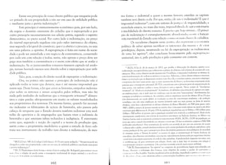 Existe um princípio de nosso direito público que ninguém pode
ser privado de sua propriedade a não ser em caso de utilidade pública
e mediante justa e prévia indenização I).
Este princípio é eminentemente econômico pois, por um lado,
ele supõe o domínio eminente do cidadão que é expropriado e por
outro pressupõe necessariamente sua adesão prévia, segundo o espírito
democrático, ao pacto social. Por outro lado a indenização, ou preço
do imóvel expropriado regula-se não pelo valor intrínseco do objeto,
lTlaS segundo a lei geral do comércio, que é a oferta e a procura, ou seja
em uma palavra: a opinião. A expropriação é feita em nome da socie­
dade e pode ser assimilada a um negócio de conveniência, consentido
por cada um com relação a todos; assim, não apenas o preço deve ser
pago mas também a conveniência e é assim com efeito que se avalia a
indenização. Se os jurisconsultos romanos tivessen, captado tal analo­
gia, teriam hesitado menos sem dúvida sobre a expropriação por utili­
dade pública.
Tal é, pois, a sanção do direito social de expropriar: a indenização.
Ora, na prática não apenas o princípio de indenização não é
aplicado todas as vezes que deveria, mas é até mesmo impossível que
assim seja. Desta forma, a lei que criou as ferrovias, estipulou indeniza­
ções sobre os terrenos a serem ocupados pelos trilhos, mas não fez
nada pela multidão de indústrias que o transporte artesana(l() alimen­
tava e cujas perdas ultrapassaram em muito os valores reembolsados
aos proprietários dos terrenos. Da mesma forma, quando foi necessá­
rio indenizar os fabricantes de açúcar de beterraba, não passou pela
cabeça de ninguém que o Estado deveria também indenizar esta mul­
tidão de operários e de empregados que faziam viver a indústria da
beterraba e que estariam talvez reduzidos à indigência. É entretanto
certo que, segundo a noção do capital e a teoria da produção que,
assim como o proprietário imobiliário a quem a estrada de ferro sub­
traiu seu instrumento de trabalho tem direito à indenização, da mes­
li IN.E.j O art. 545 do Código Civil (fmnn's ,N,T) está assim redigidu: "Ninguém pode ser
"hrig:1do a ceder sua propríed:1de, a n:10 ser em caso de utilidade pública e mediante uma justa
1..' pn':'via indcniz:.)ç~n".
,,, IN .TI Traduzimos desta forma li termo francês roalage (lit. Rolagem), para tent:1r I"rtlar
ma forma o industrial a quem a mesma ferrovia esteriliza os capitais
também terá direito a ela. Por que, então, ele n:io L~ indenizado? É que é
impossível indenizar1
?; com este sistema de jllst'il:a L' de imparcialidade, a
sociedade estaria, no mais das vezes, impossibilit;lda de :lgir e retornaria
à imobilidade do direito romano. É preciso ljllL' h:lja vítilllas... O princí­
pio de indenização é conseqüentemente ah:lndonado; I lCOITL' a bancar­
rota inevitável do Estado com relação:l lllll:l I III Ill;lis cbsses dl' cidadãos.
Os socialistas chegalTI neste pon to; eles repruV:lI11 a L'C! )1onlia
política de saber apenas sacrlficar os interesses das massas e de criar
privilégios; depois, mostrando na lei da expropriação os rudil1wntos
de uma lei agrária1s, eles concluem bruscamente pela exproprial;i'ío
universal, isto é, pela produção e pelo consumo em comum.
17 [R.P.I: A lei de 16 de março de 1915, qUL' proíbe a fabricação do absinto, previu UI1:
indenizaç:1o aos agricultores l]Lte cultivavam a llanta de absinto, sob a forma de compra de Sl'US
estoques. M:s, comll observa muito justamcnte l'roudhon, é impossível indenizar as vitimas de
1I1na transfonnaçfio de ordenl econôlnica ou tL'cnica. Adenlais, o dano destas virilnas é nlonlen~
tüneo e a invenção qUl' as despossuiu Inuit~l~ vczc~ Ihl'S dá, c a 111litoS outros, lltn novo cnlprego:
a illlprCnSa faz viver Inais gente que a cépia !11i1nuscrita de livrcls c as ferrovias C'lnprcganl rnais
pessoas quc II transporte artesanal. [N, TI SccortconiurtlOs com a jJrimeim ["me da argwrterttuçào da
nota acirnd ndo lJodcHloS ocultur Ll nossa di1tcr,~ê)lLii.l com LI segundo. Nestes (on1)05 de ~lcscmlJrcg()l
l'strutuTcJI", de llohsolcscência In(),~ranwdLlll de jnoc!utos L' de al(L~sinl(/ conccntrLf'úo de calJitais em emjJrc­
.'ias multindcionais, ndo se j)odc mai ter confiança Cl'~a em um certo lIautonlLttismo'J distributi1'ista du
ino'vaçõc tecnulógiC(L~ e ecollómicus. Ao (ontrúrio, como lIS estatísticas sociais dos últimos 20 ou 25 anos
1.Jém demOn5trdrlClo em cscalLi global, os resultados rL'CL'ntcs dl( conccntraçdo lJrodutiva c ela c'voluçôo
lecnológiw tem ,Ii,lo uma «]1l[Jliaçdo da mi,léria ([(tirando cada vez mai.1 ()essoas na faixa de miséria
absoluta, como bem o demonstram os últimos relatório,1 do BrinCO Mundial e do FMI lJara quem, entre
1987 e 2000 o número de !Je,ssoas "i.!endo na miséria (isto é com ama renda inferior ou igaal a um drilm
'Imericano por dia) 1"',I.loa de 20 para 25% da!,o[JI,(açdo mundial (oa seja de 1billtüO e 200 milhões [)(Ira
Ibilhüo e 500 mil/u;es de pe,soas, [)Ois a [Jo!m[açdo llllrtdial t'em tendendo a cstabilizelr·se), Dado ainda
extremamente significati1!o, este exército ae míl.'nit'cis concentra-se no Sudoestc Asiático, na África e na
Âméricil Latina onde 0.1 misertíl'eis constitaem reSIJeClil'illllenle 45,8'X" 38.5% e 23,9% da IJ(Jjnilaçüo, tIO
J'((SSO que jJ((r([ o mundo dcsclltlokido e.qc número é menor (lue 1(ft) ('ver os lTbtório.~ conjuntos FMl/BM
J>llhlicados amuLlmenlc), Esta aCltntul,tçdo d" miséria tem oCfJrrido de I"''' com am <wmento da tensdo
,'(ológica sobre o globo, caasada fundamenl[(lmellle jJelo caráter [JY<~datóri(Jdalnoduçáo ca[Jitalista e jJela
cnorme inoduçâo de lixo, 'lae é conse{l'ir'llcia direta dos jnójJrio,1 jJardmctro.l mercadológicos da sociedade
de consumo; assim, o Hburdco de ozônio 'I, li escassez. de úgJW, a contamina:âo de lençóis freúticos, ciLt
11 IHwsfera e dos n[imenlOs com jJrociutos c(/ncerí.~enos, rej)ctitlamenrc denunciados j)or organismos interna­
I i(l~H(is tem a 5lta origem exaturncnte do estilo de 'Vicia ulJ)italísw, A J)rodutívidade cnCJwlllto isso cresce, mas
1/ /lroblemas que de gera contimwm sem suluçao. Assim, nâo ,~C lJOde hoje ser otimista com rcfaçdo à
,1I1H.~r()nnaçõcs técnicas e cconômicc"lS. Um ccticisnlO rcsentado Seria de muito maior utilidade.
" IN,TI: Dcnominava-se "[ex agrária" ao conjunto de providências legais intmduzidas em
1(",,1:,. <1l1r:111tc' o tribunaro dos Gl'acos, com objetivo de conter o poder do parriciatu l'
"L,i,'; ,lal:l :I relaç:10 de escala entre o tr:1nsporre tradicional de tração animal e o 1ll,,,I"II'" ",.lal""I''' ".,', ,li" da plehe. Tais leis incidiram sobre as dividas, impedindo a pris~() l' '·"'1"vi:'",:.í"
11.11'., li II h' krroviário ou rodovi;.rio. ,I,· dt·,',lt111"', 111'1 nllllO ;ltuaranl subre;} concentração fundiária l que' CI"; Stl;1 Itlll."("II('11l 1.1,
1(H102 l

 