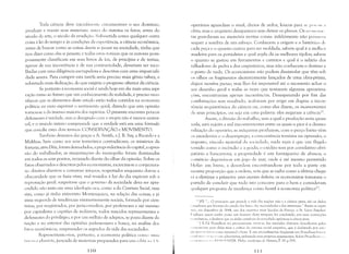 Toda ciência deve inicialmel1tl' circunscrever o seu domínio,
produzir e reunir seus materiais: antl's do sistema os fatos; antes do
século da arte, o século da erudição. Submetida como qualquer outra
coisa à lei do tempo e às condições da experiência, a ciência econõmica,
antes de buscar como as coisas devem se JJilssar na sociedade, tinha que
nos dizer como elas se passam; e tocbs estas rotinas que os autores pom­
posamente classificam em seus livros de leis, de princípios e de teorias,
apesar de sua incoerência e de sua contrariedade, deveriam ser reco­
lhidas com uma diligência escrupulosa e descritas com uma imparciali­
dade severa. Para cumprir esta tarefa seria preciso mais gênio talvez, e
sobretudo mais dedicação, do que exigiria o progresso ulterior da ciência.
Se portanto a economia social é ainda hoje em dia mais uma aspi­
ração rumo ao futuro que um conhecimento da realidade, é preciso reco­
nhecer que os elementos deste estudo estão todos contidos na econOlnia
política; eu creio exprimir o sentimento geral, dizendo que esta opinião
tornou-se a cla imensa maioria dos espíritos. O presente encontra poucos
defensores é verdade, mas o desagrado com a utopia não é menos univer­
sal, e o mundo inteiro compreende que a verdade está em uma fórmula
que concilie estes clois termos: CONSERVAÇÃO e MOVIMENTO.
T1l11bém devemos dar graças a A. Smith, a J. B. Say, a Ricardo e a
Malthus, bem como aos seus temerários contraditores; os mistérios da
fortuna, atria Ditis, foram desnudados, a preponderância do capital, a opres­
são do trabalhador, as maquinações do monopólio foram iluminadas
em todos os seus pontos, recuando diante do olhar da opinião. Sobre os
fatos observados e descritos pelos economistas, raciocina-se e conjectura­
se: direitos abusivos e costumes iníquos, respeitados enquanto durou a
obscuridade que os fazia viver, mal trazidos à luz do dia expiram sob a
reprovação geral; suspeita-se que o governo da sociedade deva ser apre­
endido não mais em uma ideologia oca, como a do Contrato Social, mas
sim, como já tinha entrevisto Montesquieu, na relação das coisas; e já
uma esquerda de tendências eminentemente sociais, formada por cien­
tistas, por magistrados, por jurisconsultos, por professores e até mesmo
por capitalistas e capitães de indústria, todos nascidos representantes e
defensores do privilégio, e por um milhão de adeptos, se posta diante da
nação e no exterior das opiniões jJarlamentares e busca, na an<11ise dos
fatos econômicos, surpreender os segreclos da vida das sociedades.
Representemo-nos, portanto, a economia política COI1)(, llllla
i1I 1('11',;1 phnície, juncada de materiais preparados para um l'd ili, j, I.  ),;
I
operários aguardam o sinal, cheios de ardor, loucos para Sl' 1'''1'111 ;
ubra; mas o arquiteto desapareceu sem deixar os planos. Os enlll' '1111,
('as guardaram na memória muitas coisas: infelizmente não pOSSU('111
sequer a sombra de um esboço. Conhecem a origem e o histórico dI'
cada peça e o quanto custou para ser moldada, sabem qual é a melhur
madeira para os pontaletes e qual argila dá os melhores tijolos; sabem
o quanto se gastou em ferramentas e carretos e qual é o salário dos
t'alhadores de pedra e dos carpinteiros, mas não conhecem o destino e
u posto de nada. Os economistas não podem dissimular que têm sob
(IS olhos os fragmentos aleatoriamente lançados de uma obra-prima,
clisjecti membra poetac; mas lhes foi impossível até o momento achar o
seu desenho geral e todas as vezes que tentaram algumas aproxima­
,'(-)es, encontraram apenas incoerências. Desesperando por fim das
('ombinações sem resultado, acabaram por erigir em dogma a incoe­
rência arquitetônica da ciência ou, como eles dizem, os inconvenientes
ele seus princípios, ou seja em uma palavra: eles negaram a ciência22
•
Assim, a divis~o do trabalho, sem a qual a produção seria quase
IlLlla, estú sujeita a mil inconvenientes entre os quais o pior é a desmo­
ralização do operário; as máquinas produzem, com o preço baixo vêm
(lS excedentes e o desemprq{o; a concorrência termina na opressão; o
imposto, vínculo material da sociedade, nada mais é que um flagelo
temido como o incêndio e a geada; o crédito tem por correlativo obri­
!~atono a bancarrota; a propriedade é um formigueiro de abusos; o
(,(llnércio degenera-se em jogo de azar, onde é até mesmo permitido
1)lefar: em breve, a desordem encontrando-se por toda a parte em
Ilesma proporção que a ordem, sem que se saiba como a última chega­
1';'1 a eliminar a primeira: raxis araxian clio!<ein; os economistas tomaram o
partido de concluir que tudo isto concorre para o bem e consideram
qllalquer proposta de mudança cumo hostil à economia políticalJ
.
.'! IPI: "... O principio que preside a vida das nações n:lo ê a ciência pura, s:lo os dados
'''"1plcxos que bro!<lm do estado das luzes, das necessidades e dos interesses." Assim se expri­
111:1, l'm dezembro de 1044, um dos espiritos mais lúcidos da França, o SI'. Léon Faucher.
1"l'lique quem puder como um homcm dest:l têmpera foi conduzido, por suas convicçõcs
,., 'IC>micas. a declarar que os d",los com/l/cxos da sociedade opi;cm-se ~1 ciênciu lJ1lTa.
'i [ I.P.J; Proudhon irú precisamente servir-se das verdades abstratas c1cscoberras pelos
1"llllltHnist":lS P:H:1 delas tirar a crítica do SiStCI11;l social ernpírico, que é dl...~cbradl.) por cstl'."
Illt'.'>I11IIS ll'l'l1"il"()S cunIU inll1tivcl c 11l)1l1. É U1l1 procedilllento freqClente enl Proudhon hllSC;11
I I li 111 I:l/{', (' ','1 ( ('r ~;(' 1.'-; advcrs:irios, utilizando scus próprios argunlcntos. Sobre ProudlH)I} (' I I',
o, o.11 '1111',1.1', , .... I~ I:N( )( IVIER. I'Jülos. mwlyli'1ue de l'hisloirc.T. IV p.555.
110 I I Ii

 