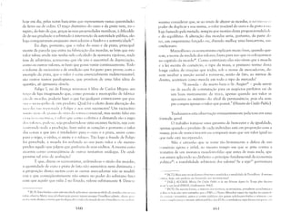 ,~
hoje em dia, pelas notas bancárias que representam vastas quantidades
de ferro ou de cobre. O traço distintivo do ouro e da prata vem, eu o
repito, do fato de que, graças às suas propriedades metálicas, à dificulda­
de de sua produção e sobretudo à intervenção da autoridade pública, eles
logo conquistaram enquanto mercadorias a fixidez e a autenticidade").
Eu digo, portanto, que o valor do ouro e da prata, principal­
mente da parcela que entra na fabricação das moedas, se bep1 que estl'
valor talvez ainda não tenha sido calculado de maneira rigdrosa, nada
tem de arbitrário; acrescento que ele não é suscetível de depreciação,
como os outros valores, se bem que possa variar continuamente. Todo
o volume de raciocínio e de erudição que foi gasto para provar, com o
exemplo da prata, que o valor é coisa essencialmente indeterminável,
são outros tantos paralogismos, que provêem de uma falsa idéia da
questão, ao ignorantia elenchi.
Felipe 1, rei da França misturou à libra de Carlos Magno um
tnço de liga imaginando que, como possuia o monopólio de fabrica­
L:;'U Lk 111lll'Lbs, poderia fazer o que faz qualquer comerciante que pos­
:.11; (l 1UI10I'L'>!io de um produto, Qual foi o efeito desta alteração das
111I}(',!;I:; 1:J(l ll'j1IllV:llh :'1 h'[ipl' e aos seus sucessores? Um raciocínio
11111 iI(, /11:;1 () LI() IH lI]IL l dL' Vist:l da n lti l1a comercial, mas ITIuito falso em
LiL'llli:1 L'(' lIl'lIllic:, :'1 s:dll'r que COl1l0 a oferta e a delTIanda são a regra
Lins v:dores, 11mlc-se, seja produzindo-se uma escassez factícia, seja con­
Cl'l1 (Ta nl!o toda a produção, fazer subir as cotaçôes e portanto o valor
das coisas e que isto é verdadeiro para o ouro e a prata, assim comu
para o trigo, o vinho, o azeite e o tabaco. Tão logo a fraude de Felipe'
foi percebida, a moeda foi reduzida ao seu justo valor e ele mesmo
perdeu aquilo que julgou que ganharia de seus súditos. A mesma coisa
ocorreu como conseqüência de outras tentativas análogas. De onde
provém tal erro de avaliação?
É que, dizem os economistas, aviltando-se o titulo das moedas,
a quantidade de ouro e prata de Últo não aumentou nem diminuiu, L'
a proporção destes metais com as ou tras mercadorias não se modifi·
cem e que conseqüentemente não estava no poder do soberano fazl'l
com que aquilo que valia 2 no Estado, valesse subitamente 4. Deve-sL'
10 IR.PI: Esta fixidez e esta autenticidade aplicam·se apenas ao título da moeda e n:o :10 S('II
v,tlor, observa Marx, mas tal observZlç;ío parece injusta porque Proudhon admite, :tI::IIII" 1':lr.1
.l~(:,j;" mais abaixo, a tcoria que faz depender o valor da moeda de sua abundülh'i:l ," I 1:1 I" LI, L
160
IlIesmo considerar que, se ao invés de alterar as moedas, o rei t iVL·S.';(' "
poder de duplicar a sua massa, o valor trocável do ouro e da prat;l tl'li;1
logo baixado pela metade, sempre por motivo desta proporcionalidadc
l' do equilíbrio. A alteração das moedas seria, portanto, da parte dL)
rei, um empréstimo forçado ou, dizendo melhqr uma bancarrota, um
'stelionato.
Maravilhoso; os economistas explicam muito bem, quando que­
rem, a teoria da medida dos valores; basta para isso que os coloquemos
110 capitulo da moeda40, Como entretanto eles não vêem que a moeda
l' a lei escrita do comércio, o tipo da troca, o primeiro termo desta
unga cadeia de criaçôes que todas, sob o nome de mercadorias, de­
vem receber a sanção social e tornar-se, senão de fato, ao menos de
direito, aceitáveis como moeda em todo o tipo de mercado?
lA moeda - diz muito bem o Sr. Augier41
- pode servir
ou de escala de constatação para os negócios perfeitos ou de
um bom instrumento de troca, apenas quando seu valor se
aproxima ao máximo do ideal de permanência, pois ela sem­
pre compra apenas o valor que possui." (Histoire du Crédit Puolic).
Traduzamos esta observação eminentemente judiciosa em uma
lórmula geral.
O trabalho torna-se UITla garantia de bem-estar e de igualdade,
apenas quando o produto de cada individuo está em proporção com a
massa; pois ele nunca trocará ou comprará mais que um valor igual ao
que nele está incorporado.
Não é estranho que se tome tão bravamente a defesa de um
comércio agiota e infiel, ao mesmo ternpo em que se grite contra a
tentativa de um monarca moedeiro-falso que antes c1e mais nada, ape­
11as estava aplicando ao dinheiro o princípio fundamental da economia
politica42
; a instabilidade arbitrúria dos valores? Se a régie4J
porventura
4<' IN.T.]: Mais uma vez podemos ohscrvar a acuidade e a atualidade de Proudholl, A mesma
(rítica, hoje, não poderia ser levantada aos lnonctaristas?
'I IN,E.]: AUGIER, Marie DH C,.édit )'trblie cl de son HislOÍYC de)JlIis b Tem/Js jJ[HS Aneiem
11/'/1/ na nos .IüHrd (PARIS, Guillaumin 342).
.' IN.T]: Da 1l1CSnl<l fornla, a 111aioria dos tl'cnicus, econonústasl jornalistas cconônlicos l'
I"dilil"'s hoje n~() acha estranho que () FMI c 11 BanCl) Mundial sejam t~l1 rigidos no contm!.­
1.1 Clllissilo 11lonet~rill, gastos e contas pllblicos dos países subdesenvolvidos e rolcrcrll ('tllll
1.1111:1 ( ("" pi:tcl'llcia " imenso déficit pLlhlieu dos EUA e a verdadeira orgia finallcl'ir:1 pr:l I i, .1' I.,
I () I
 