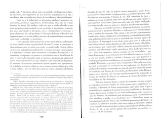 podia tudo. A literatura, altiva, regia a sociedade: reis buscavam o favor
de escritores, ou vingavam-se de seu desprezo queimando-os, a eles e
seus livros. Mas era ainda uma forma de reconhecer a soberania literária.
lloje ou se é industrial, ou advogado, médico, banqueiro, co­
lnerciante, professor, engenheiro, bibliotecário, etc.; não se é mais
homem de letras. Ou melhor, cada um que se tenha elevado a um
grau um pouco mais notável na sua profissão é, necessária e somente
por isso, um letrado: a literatura, como [) bacharelado9
, tornou-se a
parte elementar de cada profissão. O humem de letras reduzido à sua
expressão pura é o escritor público, um tipo de caixeiro-frasista cuja varie­
dade mais conhecida é o jornalista...
Uma estranha idéia ocorreu h,1 quatro anos atrás ao parlamento
de fazer uma lei sobre a propriedade liter;íria! 10, como se doravante a
idéia tendesse cada vez mais a ser tudo, e u estilo nada. GratéClS Cl Deus
ocorre com a eloqüência parlamentar o mesmo que com a poesia épica
e a mitologia: o teatro atrai raramente os homens de negócios e os
cientistas; e enquanto os peritos se estranham com a decadência da
arte, o observador filosófico nela vê apenas o progresso da razão viril
que é mais importunado do que ale.grado com estas difíceis bagatelas.
O interesse do romance sustenta-se apenas quando este aproxima-se
da re::tlidade; a história reduz-se a uma exegese antropológica; por toda
a parte enfim, a arte de bem dizer aparece como a auxiliar subalterna
oi [N.TI: Na Fran<;a ésté é II titulll daqucle que cUIIc1ui seus estudos secu11lbrius e passa pllr
éxameS l'l.hlicus uniiicados que, junto com II titulu lhe reconllL'cem II direito de freqCIl'ntar as
l.niversidadés,
10 IR.P.I: l'roudhnn desenvolvcu mais completamente as suas idéias sohre a propriedade
intelectual em uma ohra intitulada: Lcs Majowis LiitóaÍrcs. Ele aluL!" alJui c lei de 5 de julho de
1844, cuja votaç<1o foi precedida de uma longa discuss50 na imprensa.
IN.TI: Na obra :1Cim:l citada, Proudhnn critica profundamellle a idéia da propriedade
liteLiria e neste ponto os :lI1arquistas o seguinlo. De t,ltO estes sempre se posici,)J1aram raclicll­
mente contra as idéias de propriedade literúria, patentes e "copyrights". N50 se pode aqui
discutir a qucst,l.O a fundo, l11as basta esboçar--algul1s argulllentos. Os anarquistas considera1l1
facticia a divis50 soci:1i que impôe a muirus us trabalhus cluros e mal remunerados e qUl'
garanrCl11 a 1I111a 1l1inoria u gozu rC!1)uJlcraL!u dos prazeres intelectuais; cO!lsidcraJ11 quc qual­
quer ser humano é capaz de realiwr trabalhos fisicos e intelectuais e que além dislU os intckl"
tua.s, por terem se mantido por mais tempo sel11 trahall"lr, apenas estudando e se preparam!",
ten1 llt1a dívida sClcial que deve ser ressarci".l.l. i prupril'datle intekctu~l,ao restrlngir ti circuh
t>l{) das iLléiasl ao bzer COI11 que pessoas t()t~lllll~nrc :llheias ao pn.->cesso de criaç:.l..o t(Tnk;l,
"icntil'íca ou anistica (herdeiros, editores, corporaçôe" entes de arrecadaç50 de clin'itos :!lIt, (
r:lis] etc.) se bencficicnl desta re~trjt;Jo, apropriando~....,ede bens que nilo lhe pcrtcnn..'1l1, :Q1('11:1.',
:l~~r.I';l'lll;S("; dívida social c crian1 nUV~1S dcsigu:1Idades.
188
,Ia idéia do fato. O culto da palavra, muito empolado e muito lento
para espíritos impacientes é negligenciado e os artifícios perdem CId:)
dia mais as sua sedução. A lín,gua do séc. XIX compõe-se de f;)tos l'
Ilúmeros e o mais eloqüente entre nós é aquele que com menos palavras
sabe exprimir mais coisas. Quem não sabe falar esta língua é relegadu
sem misericórdia entre os reitores e dizemos que ele não tem idéias.
Em uma sociedade nascente, o progresso das letras necessaria­
mente precede o progresso filosófico e industrial c por muito tempo
"erve a an,bos de expressão. Mas chega o dia etn que o pensamento
(ransborda a língua e então, por conseqüência, a preeminência conser­
vada pela literatura torna-se para a sociedade um sintoma seguro de
lccadência. A linguagem é corn efeito, para cada povo, a coleção de
suas idéias nativas, a enciclopédia que lhe revela de início a Previdên­
cia; é o campo que a razão deve cultivar, antes de atacar diretamente a
natureza pela observação e pela experiência. Ora, desde que uma na­
,:;'0 - uma vez esgotada a ciêneia contida em seu vocabulário - em
lugar de prosseguir a sua instrução por uma filosofia superior, envolve­
se em seu manto poético e põe-se abri ncar com seus períodos e
hemistíquios, pode-se ousadamente pronunciar que tal sociedade está
perdida. Tudo nela se tornar;') sutil, mesquinho e falso; ela nem mes­
mo ter,1 a vantagem de conservar no seu esplendor esta língua pela
qual está loucamente apaixonada; au invés de marchar na via dos gênios
da transição, dos Túcito, dos Tucidedes, dos Maquiavel e dos Montes­
quieu, nós a veremos cair em urna queda irresistível da majestade de
Cícero às sutilezas de Sêneca, às antíteses de Santo Agostinho, nos
trocadilhos de São Bernardo.
Não nos façamos ilusões: a partir do momento em que o espíri­
to, inicialmente todo contido no verbo, passa para a experiência e o
trabalho, o homem de letras propriamente dito nada mais é que a
personificação raquítica da menor de nossas faculdades; e a literatura,
rejeito da indústria inteligente, encontra saída apenas entre os ociosos
que ela diverte e os proletárius que ela fascina, entre os saltinlbancos
que assediam o poder e os charbrães que () defendem, entre os
hicrofantes do direito divino que assalariam porta-vozes do Sinai e os
!:llIáticos da soberania popular, cujos raros órgãos se reduzem a ensaiar
; sua f:Klmdia tribunícia sobre tumbas, esperando que ela faça chowr
,Lm!t" d" ;tro e que sabem apenas dar ao público as paródi;ls ,I, I',
( ;);t(" .:' (' ,i<- I kIlH')stenes.
IAq
 