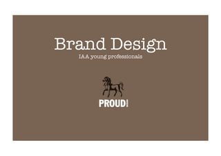 Brand Design
  IAA young professionals
 