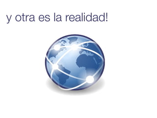 y otra es la realidad!
 