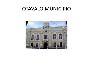 OTAVALO MUNICIPIO 