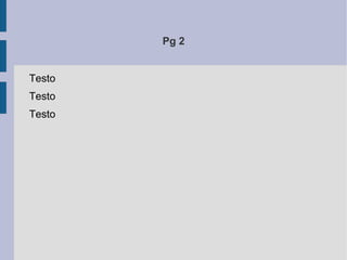 Pg 2


Testo
Testo
Testo
 