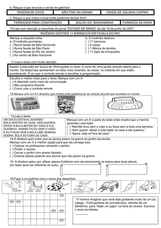 b- Risque a que anuncia a venda de galinhas:
         VENDEM-SE OVOS                    NÃO PISE NA GRAMA                 ...