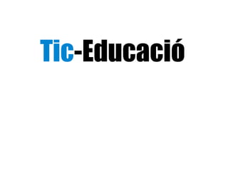 Tic-Educació
 