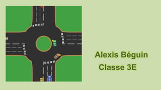 Alexis Béguin
Classe 3E
 