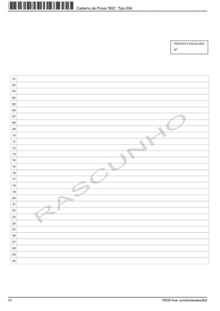 Caderno de Prova ’B02’, Tipo 004




                                                      PROPOSTA ESCOLHIDA:
                                                       O
                                                      N :




     01

     02

     03

     04

     05

     06

     07

     08

     09

     10

     11

     12

     13

     14

     15

     16

     17

     18

     19

     20

     21

     22

     23

     24
     25

     26

     27

     28

     29

     30




14                                           TRESP-Anal. Jud-Administrativa-B02
 