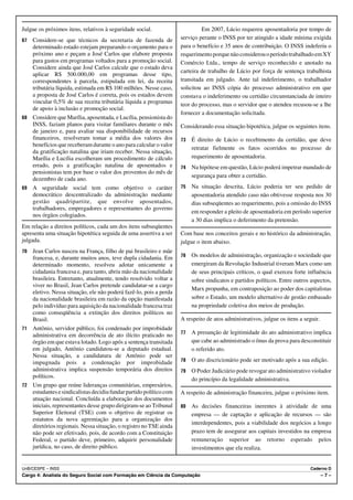 Julgue os próximos itens, relativos à seguridade social.                       Em 2007, Lúcio requereu aposentadoria por tempo de
67   Considere-se que técnicos da secretaria de fazenda de            serviço perante o INSS por ter atingido a idade mínima exigida
     determinado estado estejam preparando o orçamento para o         para o benefício e 35 anos de contribuição. O INSS indeferiu o
     próximo ano e peçam a José Carlos que elabore proposta           requerimento porque não considerou o período trabalhado em XY
     para gastos em programas voltados para a promoção social.        Comércio Ltda., tempo de serviço reconhecido e anotado na
     Considere ainda que José Carlos calcule que o estado deva
                                                                      carteira de trabalho de Lúcio por força de sentença trabalhista
     aplicar R$ 500.000,00 em programas desse tipo,
     correspondentes à parcela, estipulada em lei, da receita         transitada em julgado. Ante tal indeferimento, o trabalhador
     tributária líquida, estimada em R$ 100 milhões. Nesse caso,      solicitou ao INSS cópia do processo administrativo em que
     a proposta de José Carlos é correta, pois os estados devem       constava o indeferimento ou certidão circunstanciada de inteiro
     vincular 0,5% de sua receita tributária líquida a programas      teor do processo, mas o servidor que o atendeu recusou-se a lhe
     de apoio à inclusão e promoção social.
                                                                      fornecer a documentação solicitada.
68 Considere que Marília, aposentada, e Lucília, pensionista do
   INSS, faziam planos para visitar familiares durante o mês          Considerando essa situação hipotética, julgue os seguintes itens.
   de janeiro e, para avaliar sua disponibilidade de recursos
   financeiros, resolveram tomar a média dos valores dos              73   É direito de Lúcio o recebimento da certidão, que deve
   benefícios que receberam durante o ano para calcular o valor
                                                                           retratar fielmente os fatos ocorridos no processo de
   da gratificação natalina que iriam receber. Nessa situação,
   Marília e Lucília escolheram um procedimento de cálculo                 requerimento de aposentadoria.
   errado, pois a gratificação natalina de aposentados e              74   Na hipótese em questão, Lúcio poderá impetrar mandado de
   pensionistas tem por base o valor dos proventos do mês de
                                                                           segurança para obter a certidão.
   dezembro de cada ano.
69 A seguridade social tem como objetivo o caráter                    75   Na situação descrita, Lúcio poderia ter seu pedido de
   democrático descentralizado da administração mediante                   aposentadoria atendido caso não obtivesse resposta nos 30
   gestão quadripartite, que envolve aposentados,                          dias subseqüentes ao requerimento, pois a omissão do INSS
   trabalhadores, empregadores e representantes do governo
                                                                           em responder a pleito de aposentadoria em período superior
   nos órgãos colegiados.
                                                                           a 30 dias implica o deferimento da pretensão.
Em relação a direitos políticos, cada um dos itens subseqüentes
apresenta uma situação hipotética seguida de uma assertiva a ser      Com base nos conceitos gerais e no histórico da administração,
julgada.                                                              julgue o item abaixo.
70 Jean Carlos nasceu na França, filho de pai brasileiro e mãe
   francesa, e, durante muitos anos, teve dupla cidadania. Em         76   Os modelos de administração, organização e sociedade que
   determinado momento, resolveu adotar unicamente a                       emergiram da Revolução Industrial tiveram Marx como um
   cidadania francesa e, para tanto, abriu mão da nacionalidade            de seus principais críticos, o qual exerceu forte influência
   brasileira. Entretanto, atualmente, tendo resolvido voltar a            sobre sindicatos e partidos políticos. Entre outros aspectos,
   viver no Brasil, Jean Carlos pretende candidatar-se a cargo
                                                                           Marx propunha, em contraposição ao poder dos capitalistas
   eletivo. Nessa situação, ele não poderá fazê-lo, pois a perda
   da nacionalidade brasileira em razão da opção manifestada               sobre o Estado, um modelo alternativo de gestão embasado
   pelo indivíduo para aquisição da nacionalidade francesa traz            na propriedade coletiva dos meios de produção.
   como conseqüência a extinção dos direitos políticos no
   Brasil.                                                            A respeito de atos administrativos, julgue os itens a seguir.
71 Antônio, servidor público, foi condenado por improbidade
   administrativa em decorrência de ato ilícito praticado no          77   A presunção de legitimidade do ato administrativo implica
   órgão em que estava lotado. Logo após a sentença transitada             que cabe ao administrado o ônus da prova para desconstituir
   em julgado, Antônio candidatou-se a deputado estadual.                  o referido ato.
   Nessa situação, a candidatura de Antônio pode ser
   impugnada pois a condenação por improbidade                        78   O ato discricionário pode ser motivado após a sua edição.
   administrativa implica suspensão temporária dos direitos           79   O Poder Judiciário pode revogar ato administrativo violador
   políticos.
                                                                           do princípio da legalidade administrativa.
72   Um grupo que reúne lideranças comunitárias, empresários,
     estudantes e sindicalistas decidiu fundar partido político com   A respeito de administração financeira, julgue o próximo item.
     atuação nacional. Concluída a elaboração dos documentos
     iniciais, representantes desse grupo dirigiram-se ao Tribunal    80   As decisões financeiras inerentes à atividade de uma
     Superior Eleitoral (TSE) com o objetivo de registrar os               empresa — de captação e aplicação de recursos — são
     estatutos da nova agremiação para a organização dos
                                                                           interdependentes, pois a viabilidade dos negócios a longo
     diretórios regionais. Nessa situação, o registro no TSE ainda
     não pode ser efetivado, pois, de acordo com a Constituição            prazo tem de assegurar aos capitais investidos na empresa
     Federal, o partido deve, primeiro, adquirir personalidade             remuneração superior ao retorno esperado pelos
     jurídica, no caso, de direito público.                                investimentos que ela realiza.


UnB/CESPE – INSS                                                                                                              Caderno D
Cargo 4: Analista do Seguro Social com Formação em Ciência da Computação                                                              –7–
 